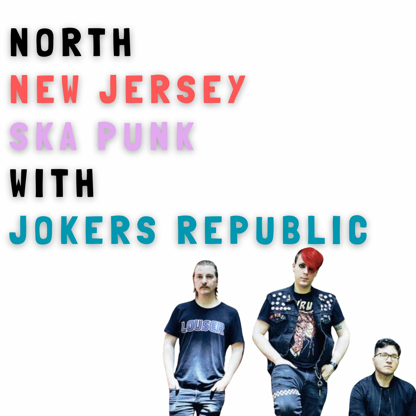 Episode 15: North New Jersey Ska Punk with Jokers Republic