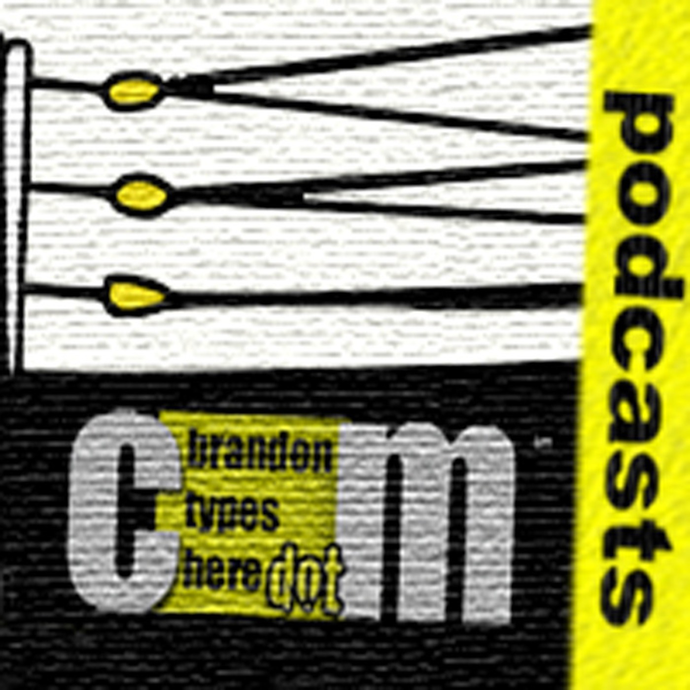 BrandonTypesHere.Com Podcasts