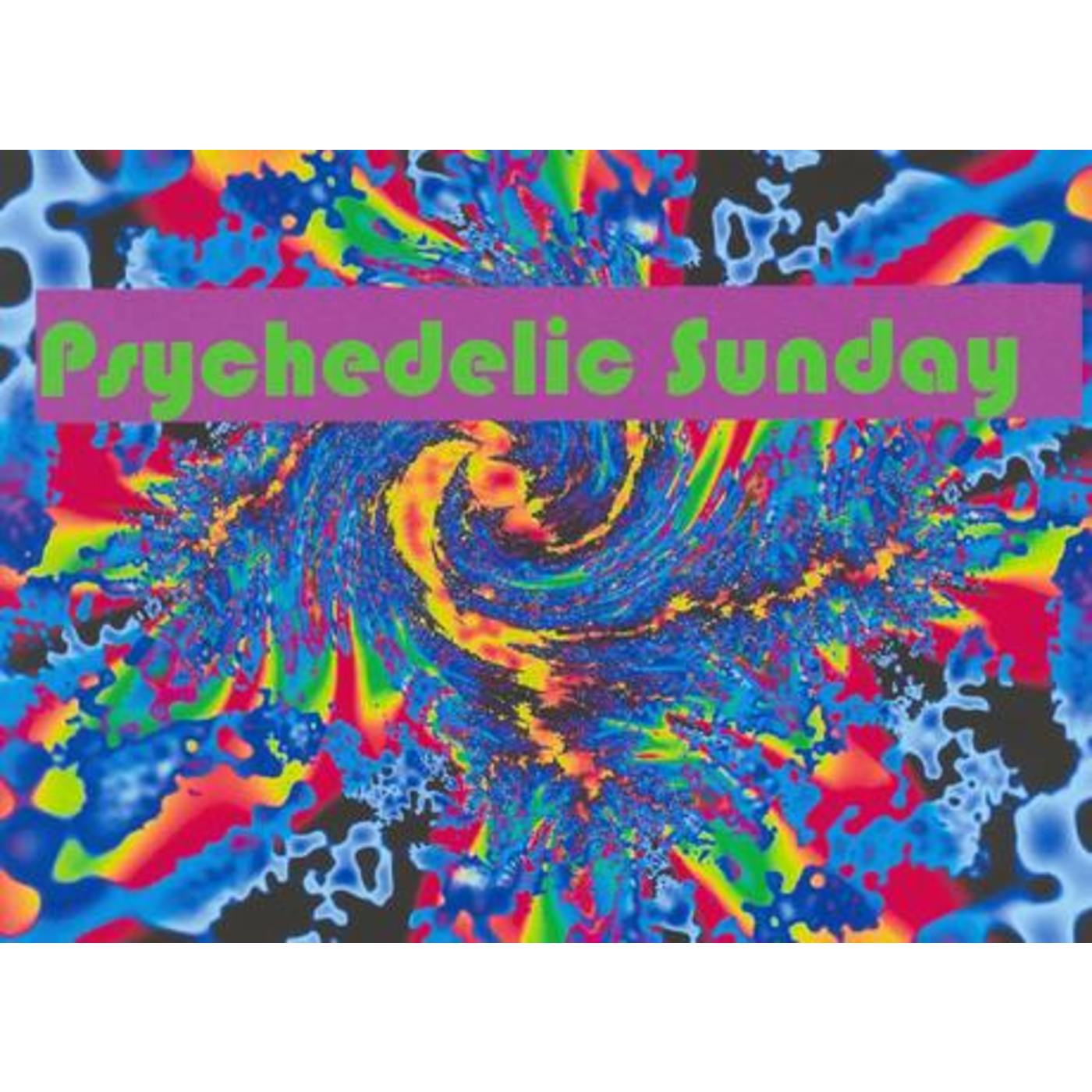 Psychedelic Sunday