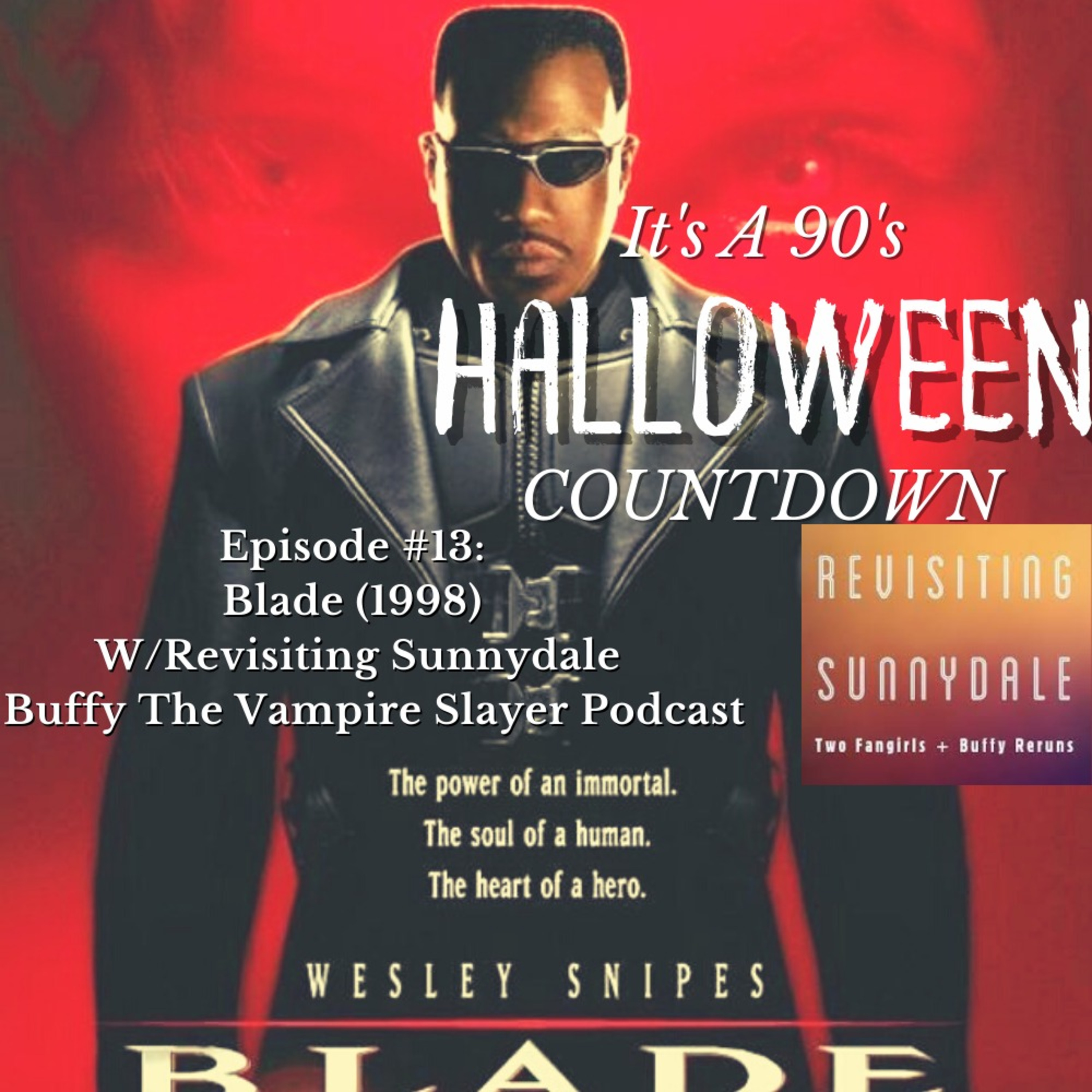 Episode 65 - Blade (1998) W/ Revisiting Sunnydale