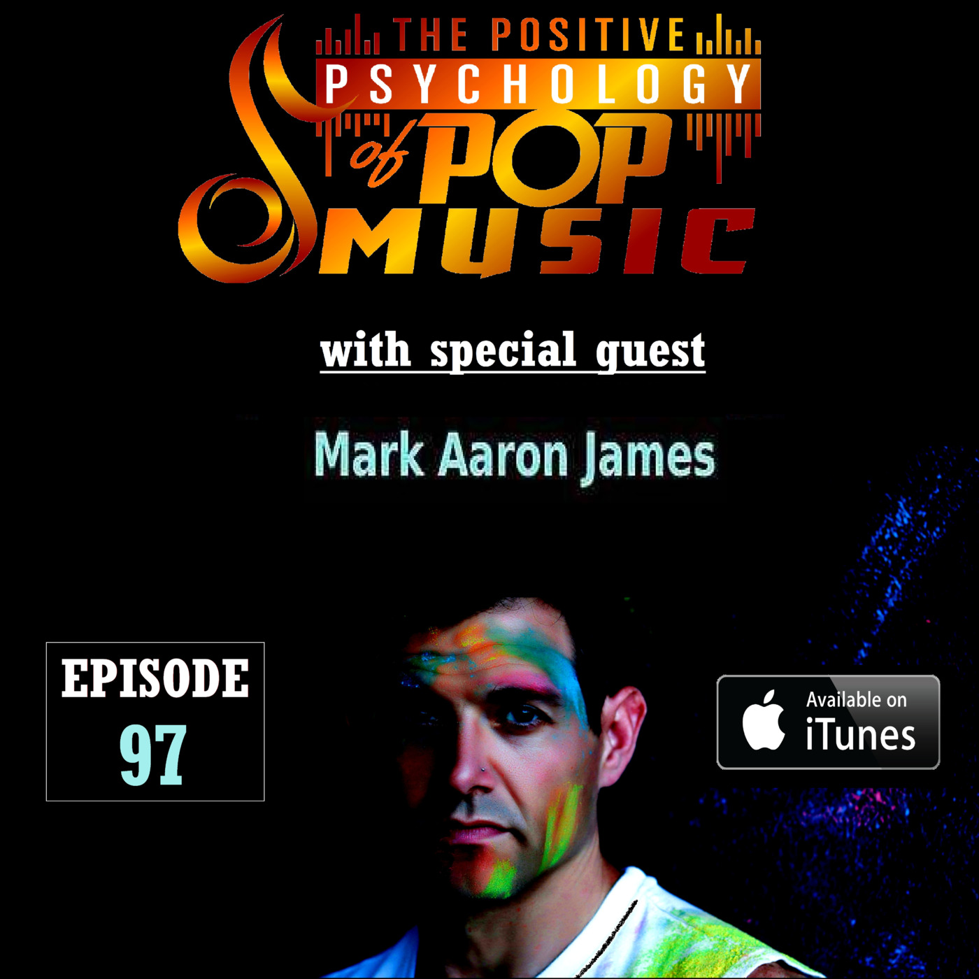 97 - Mark Aaron James on The Positive Psychology of Pop Music!