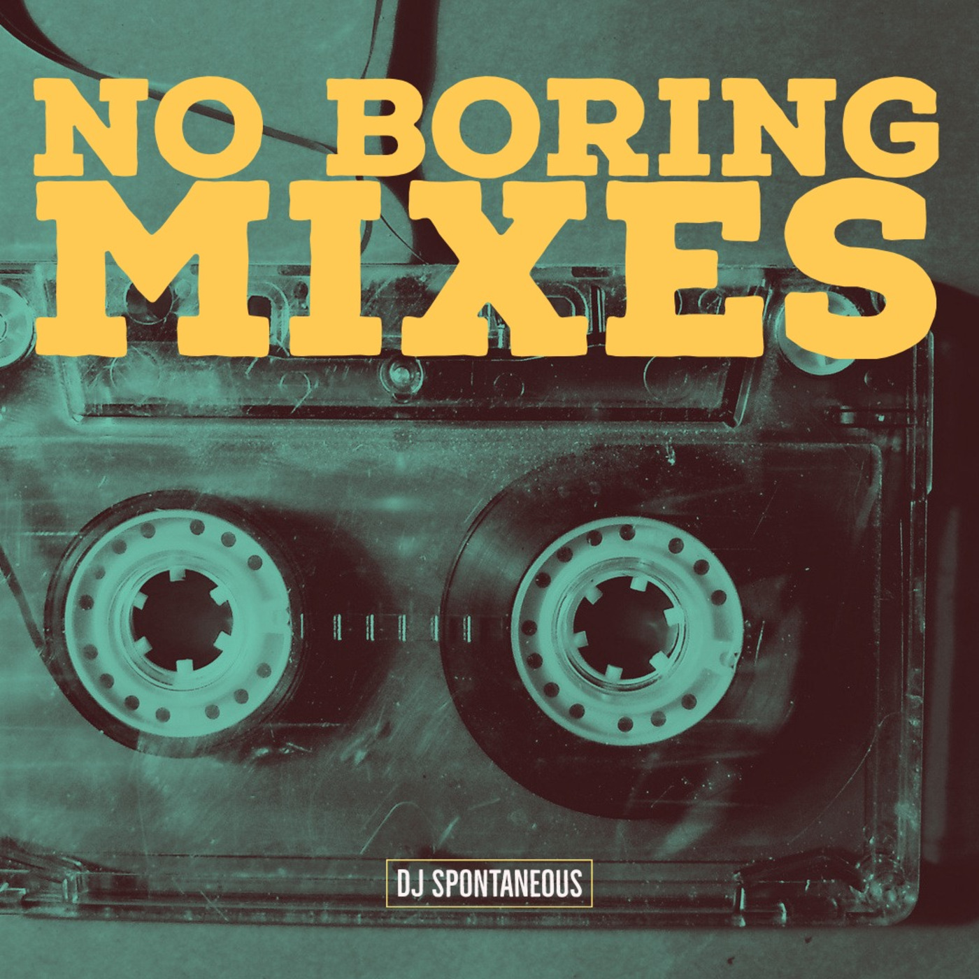 No Boring Mixes - DJ Spontaneous