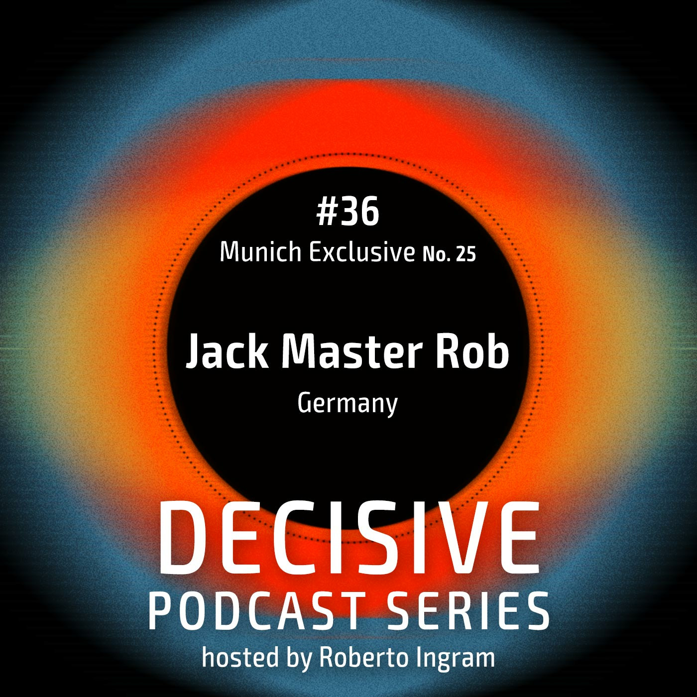 Jackmaster Rob - Decisive Podcast Munich Exclusive