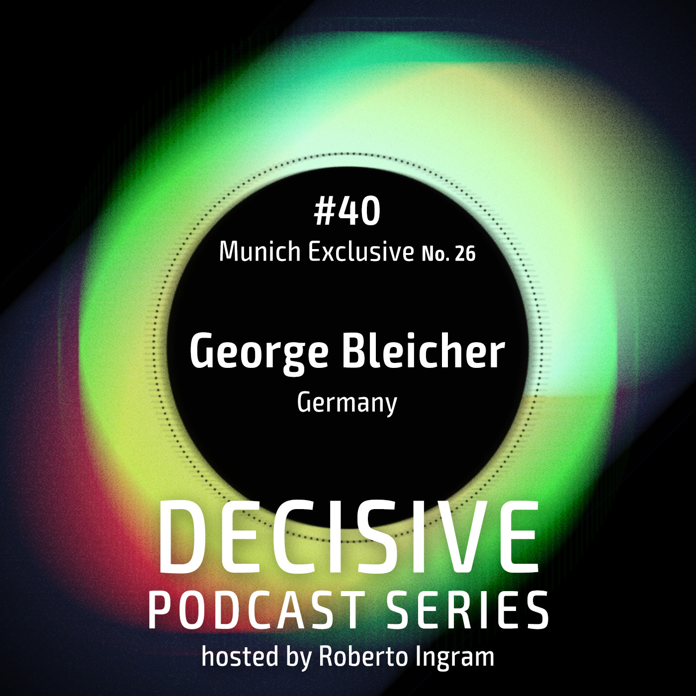 George Bleicher - Decisive Podcast Munich Exclusive