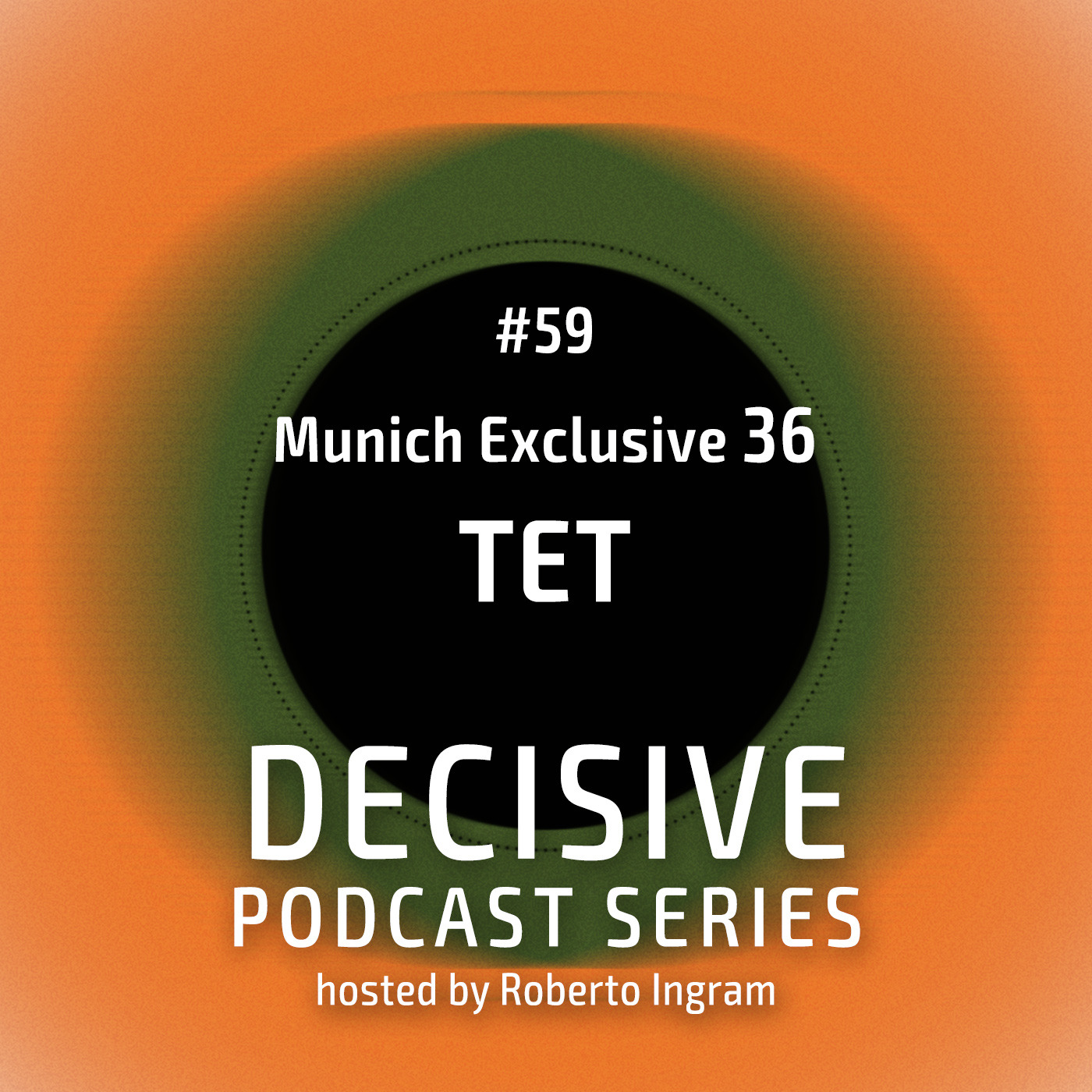 TET - Decisive Munich Exclusive #36