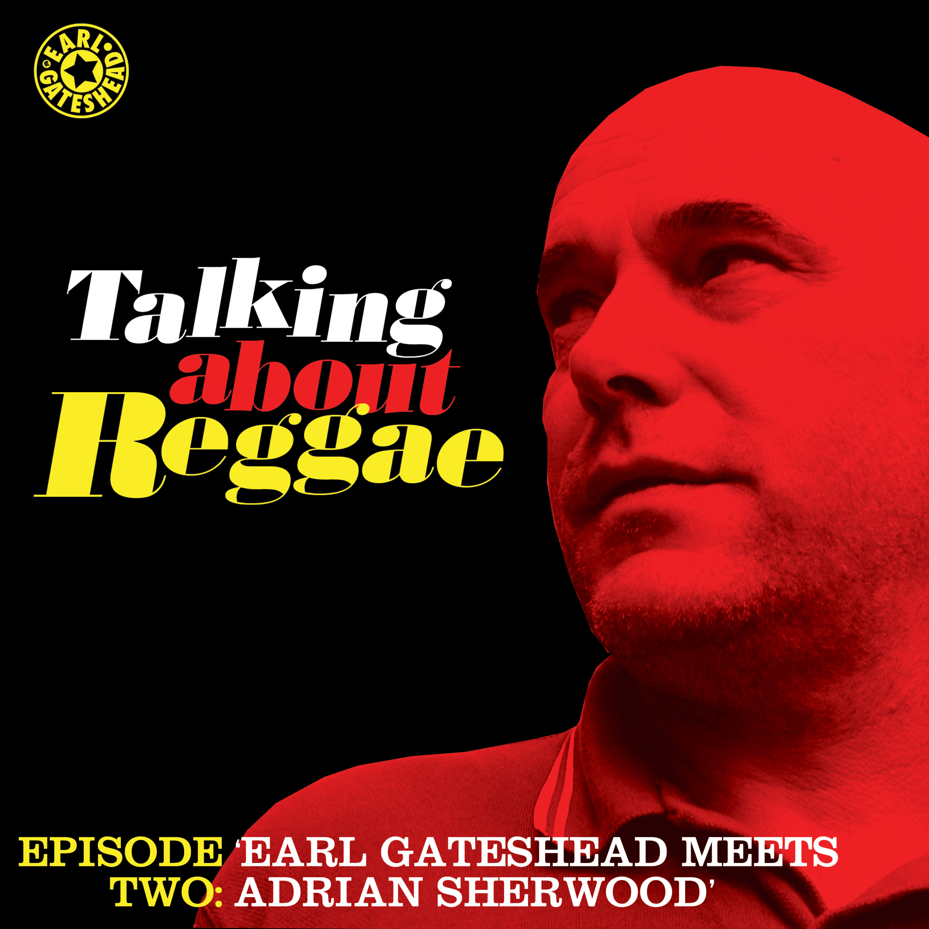 Talking About Reggae Episode 2; Adrian Sherwood Tells Everything. episode artwork