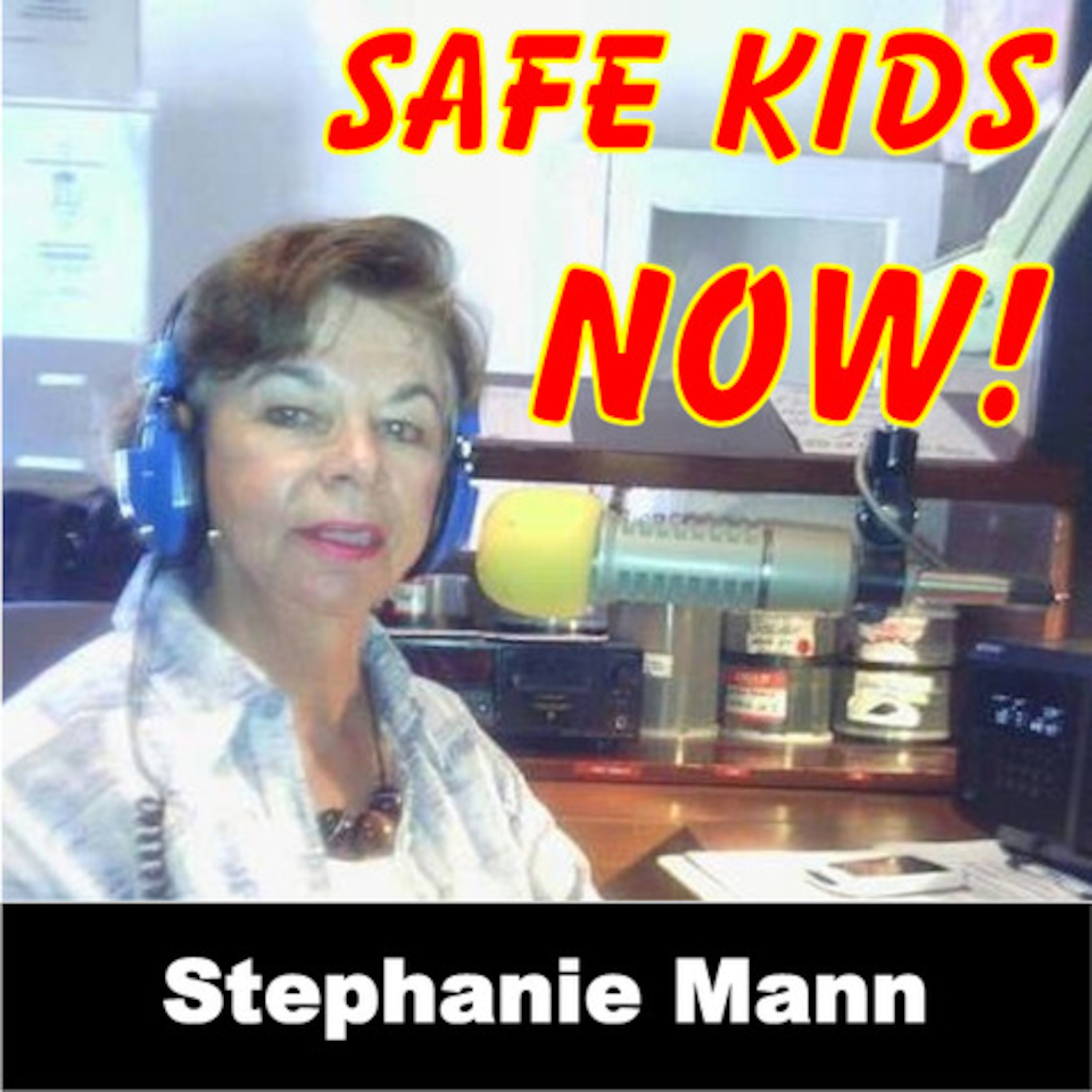Stephanie Mann - Safe Kids Now Show