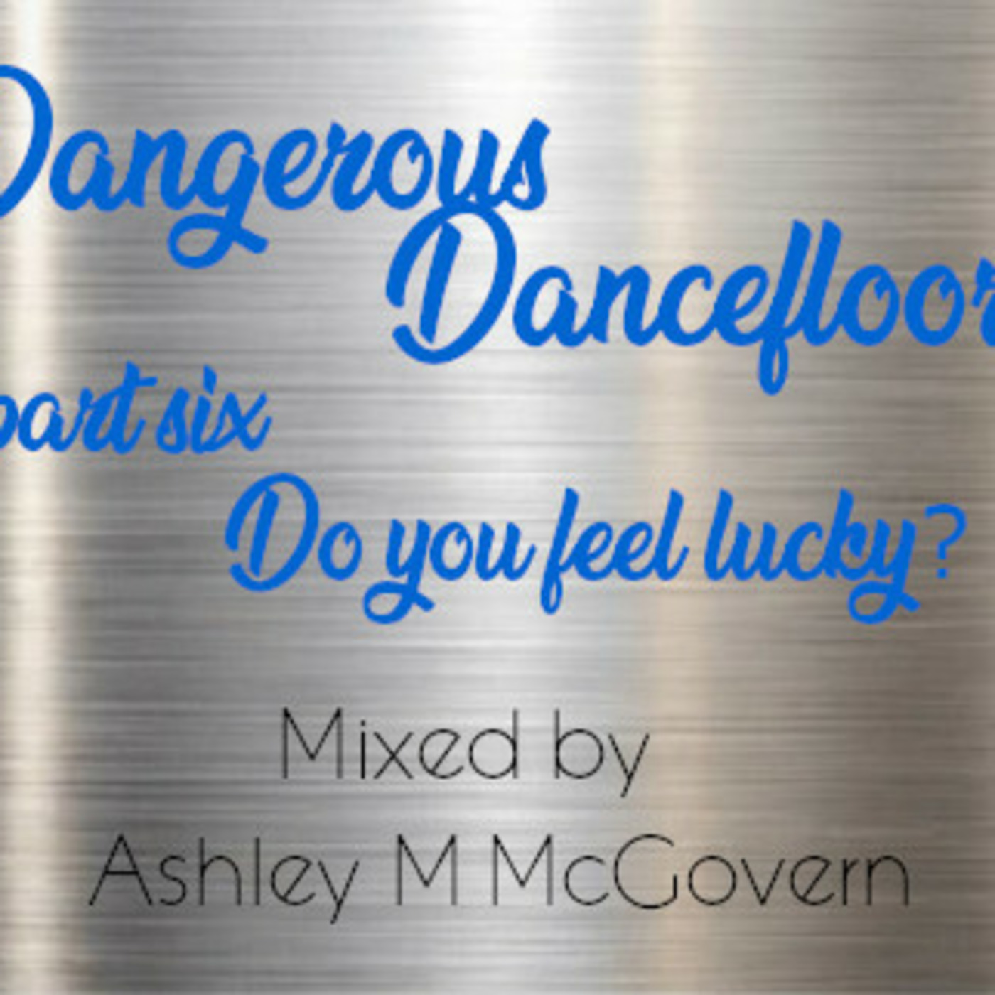 Dangerous Dancefloors Part six: Do You Feel Lucky?