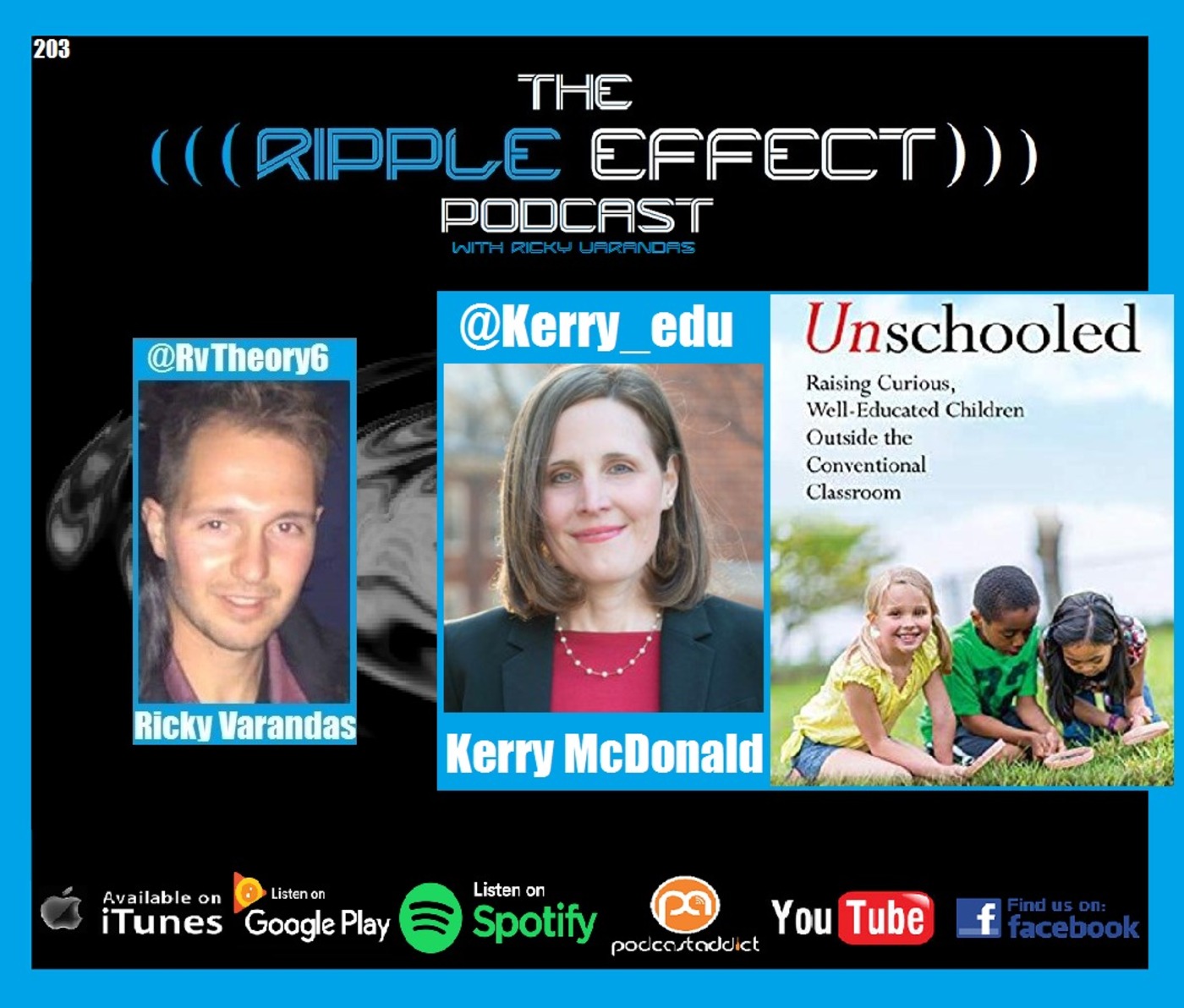 The Ripple Effect Podcast #203 (Kerry McDonald | Unschooled: Raising Curious, Well-Educated Children Outside the Conventional Classroom)