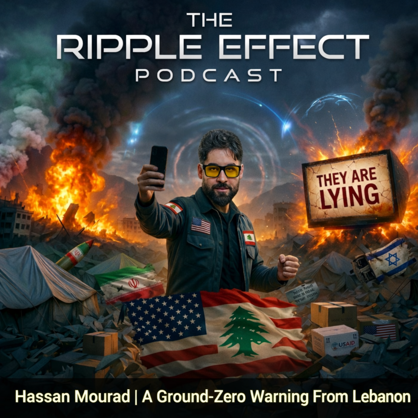 The Ripple Effect Podcast (Hassan Mourad | THEY ARE LYING: A Ground-Zero Warning From Lebanon)