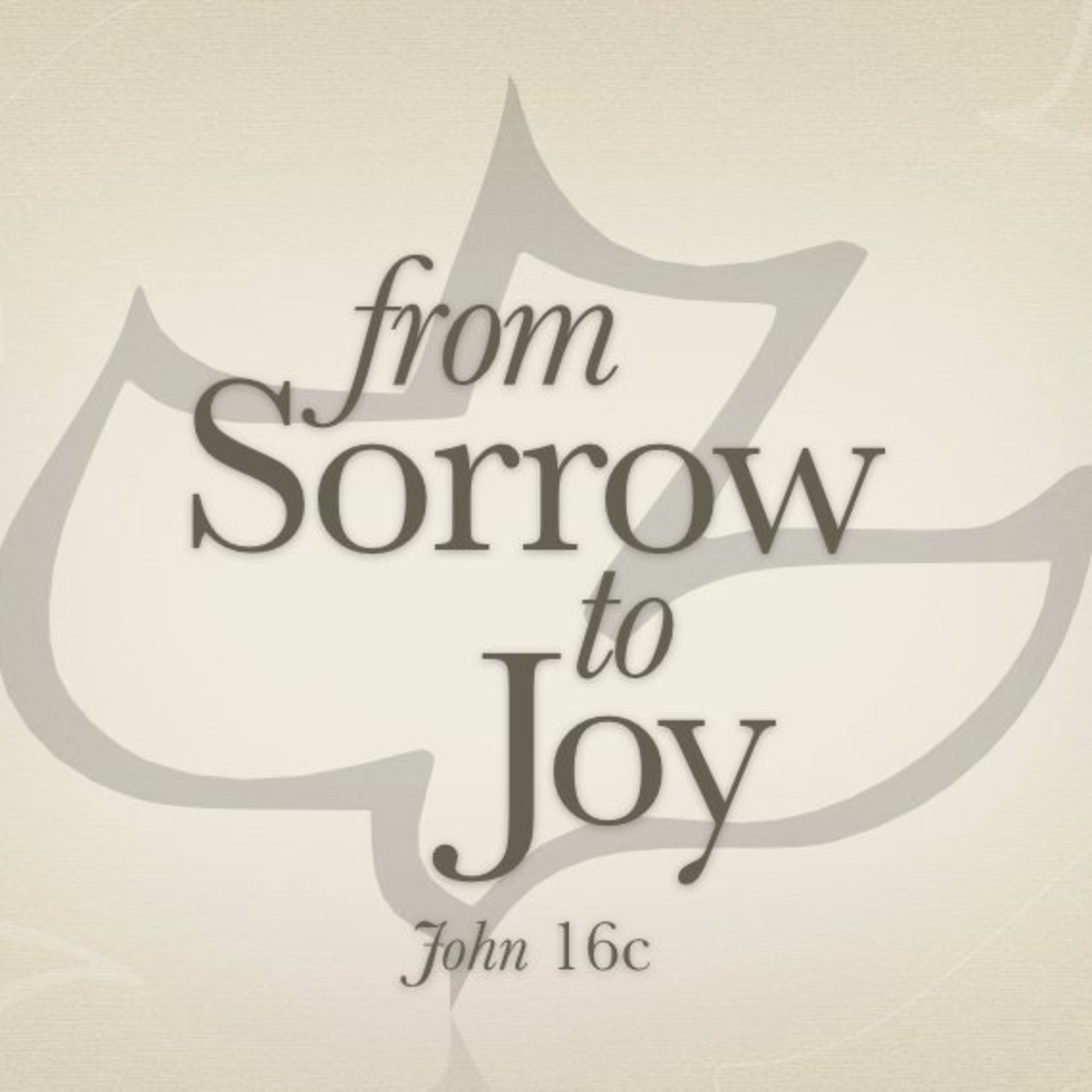 From Sorrow to Joy