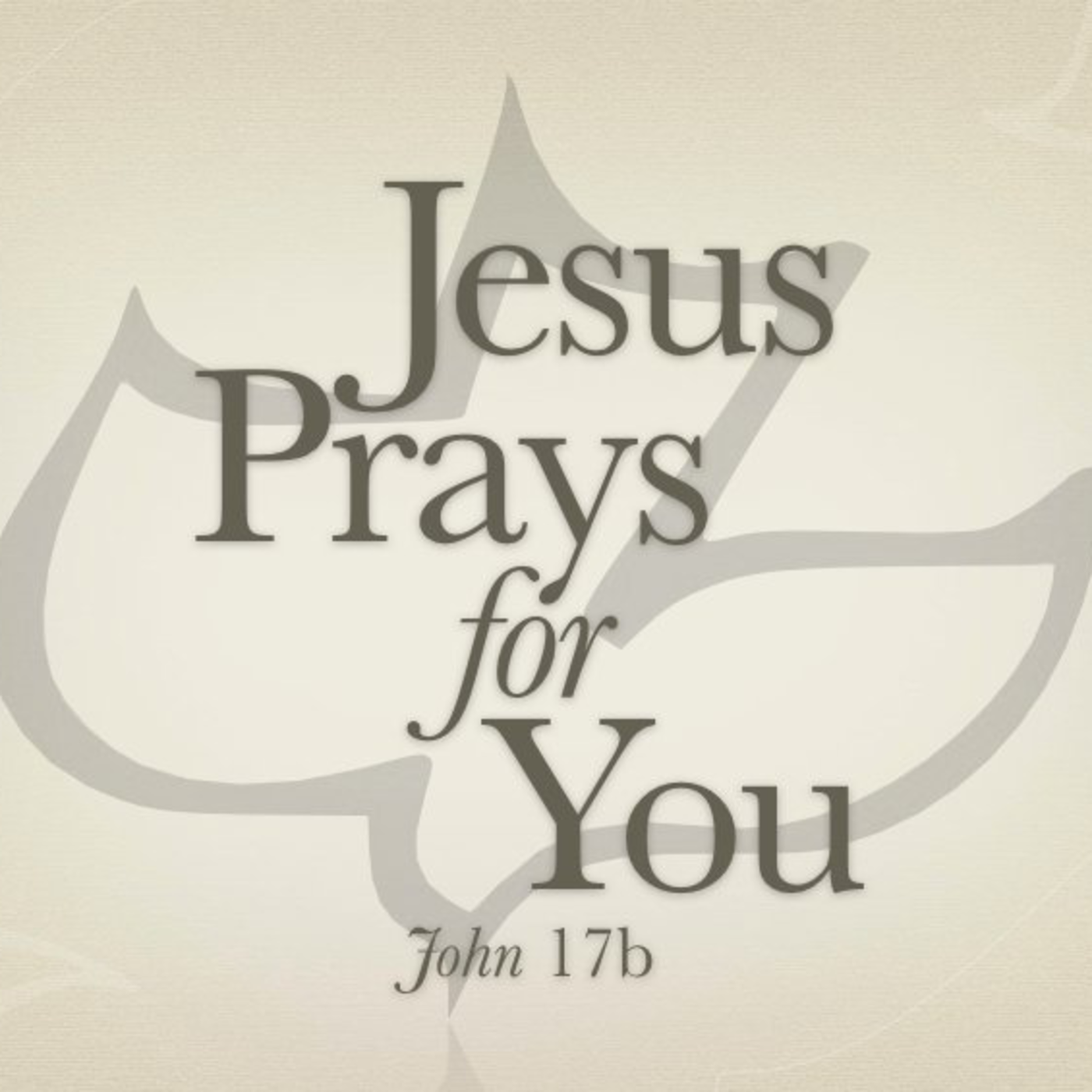Jesus Prays for You