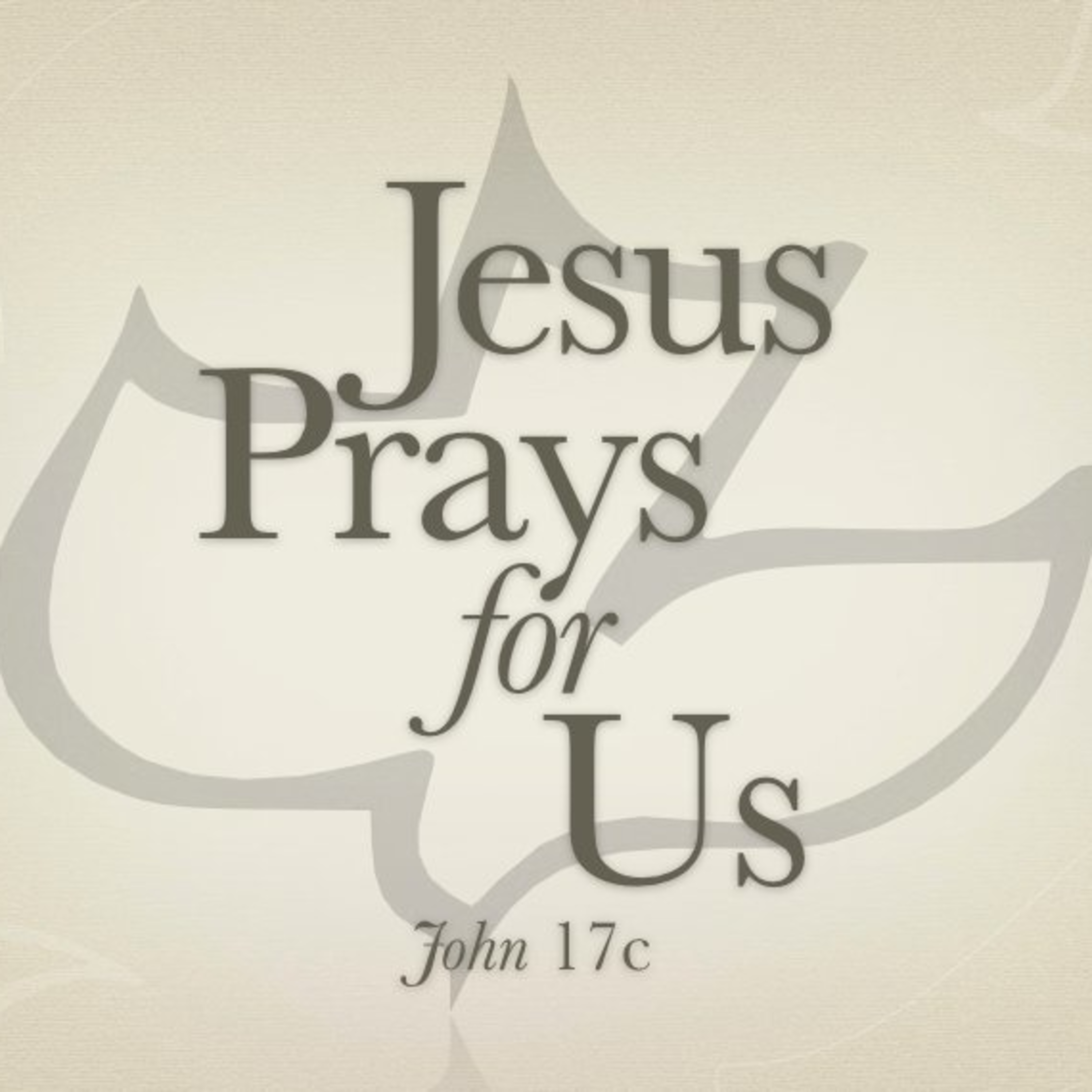 Jesus Prays for Us