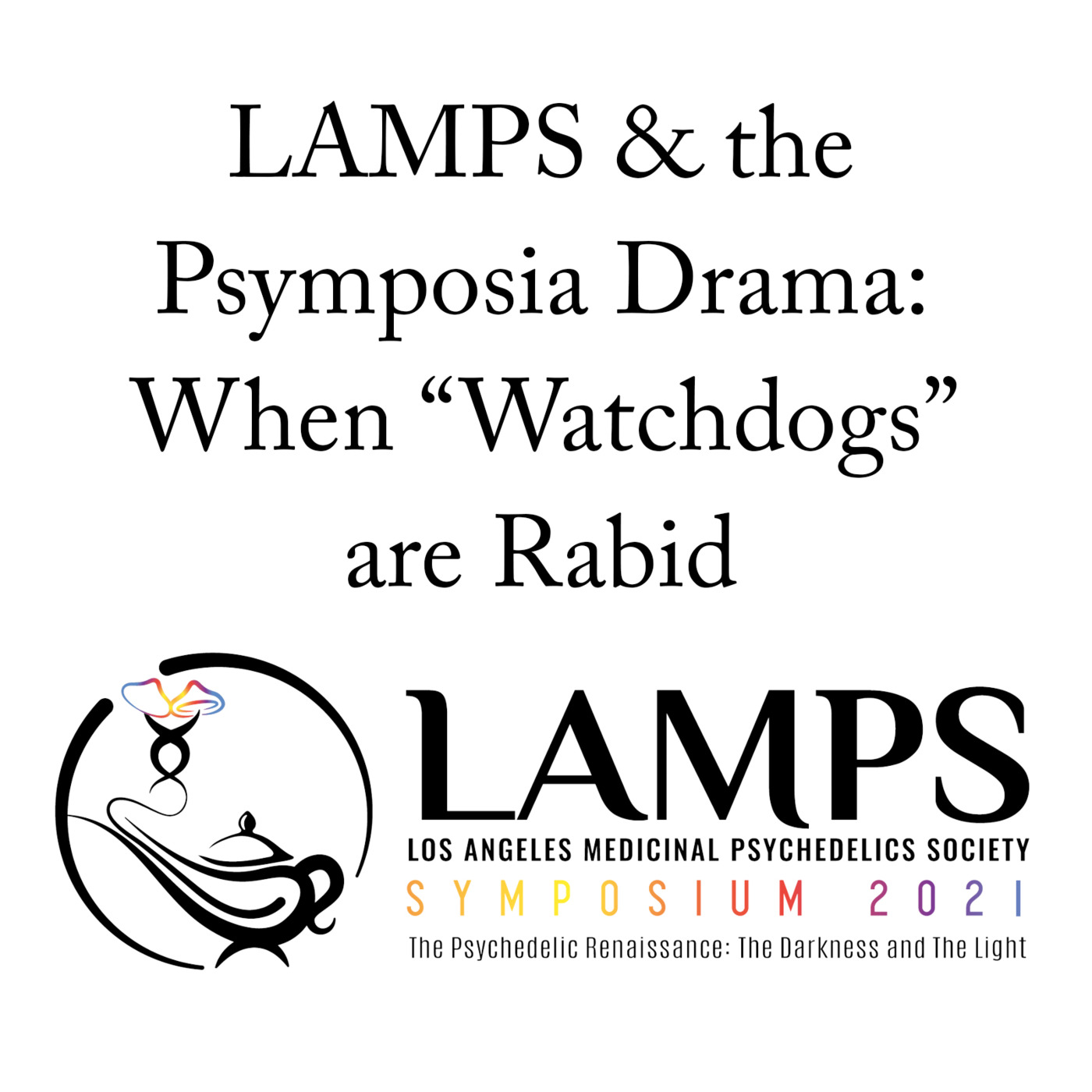 Episode 138: LAMPS and the Psymposia Drama