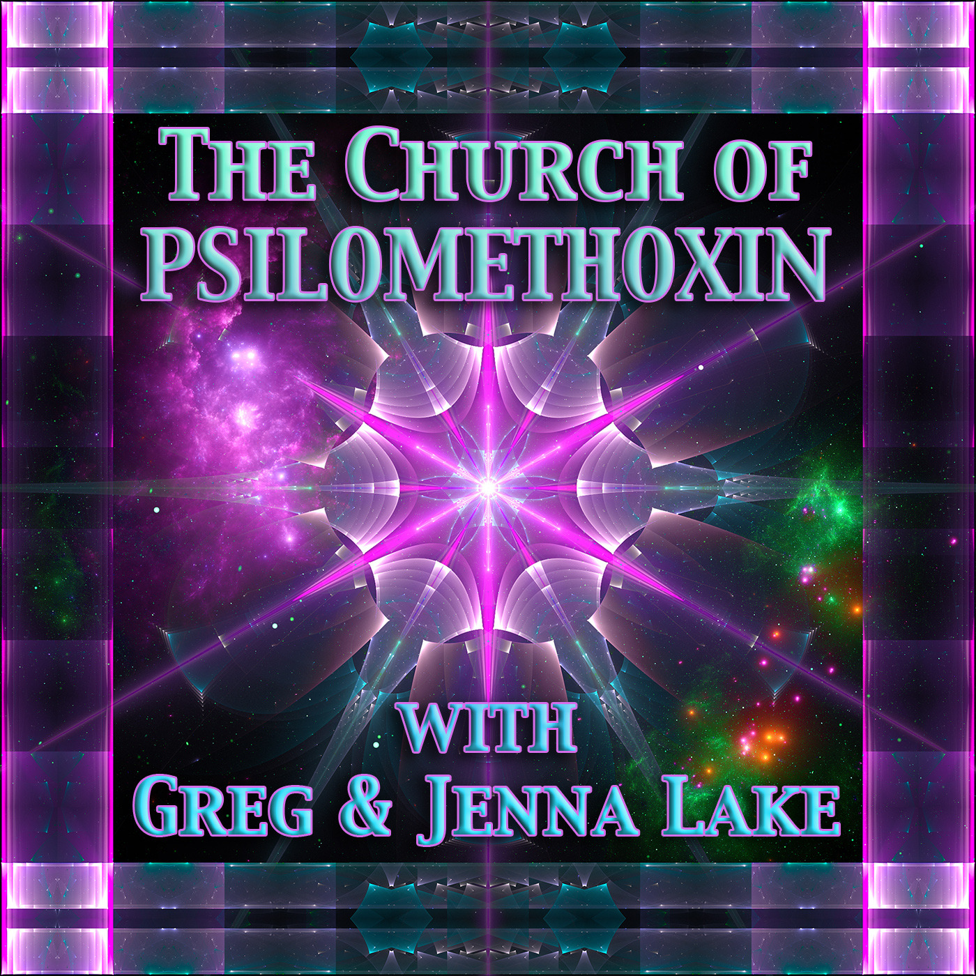 Episode 213: The Church of Psilomethoxin with Greg and Jenna Lake