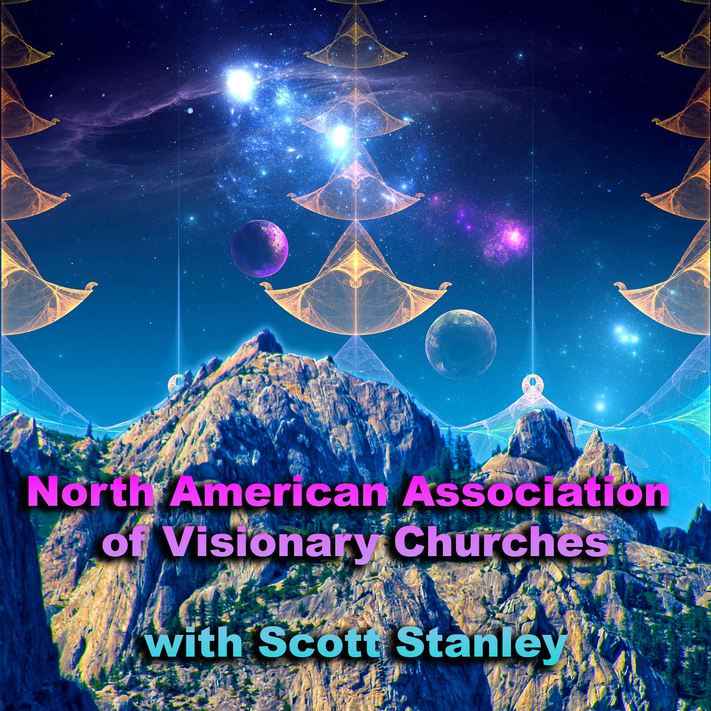 Episode 391: North American Association of Visionary Churches with Scott Stanley