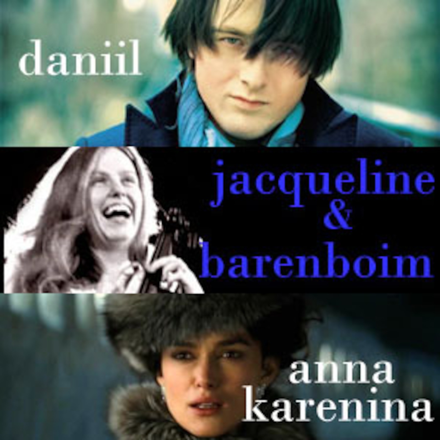 Set 57 - Daniil Trifonov. Jacqueline du Pré. Daniel Barenboim. Anna Karenina.