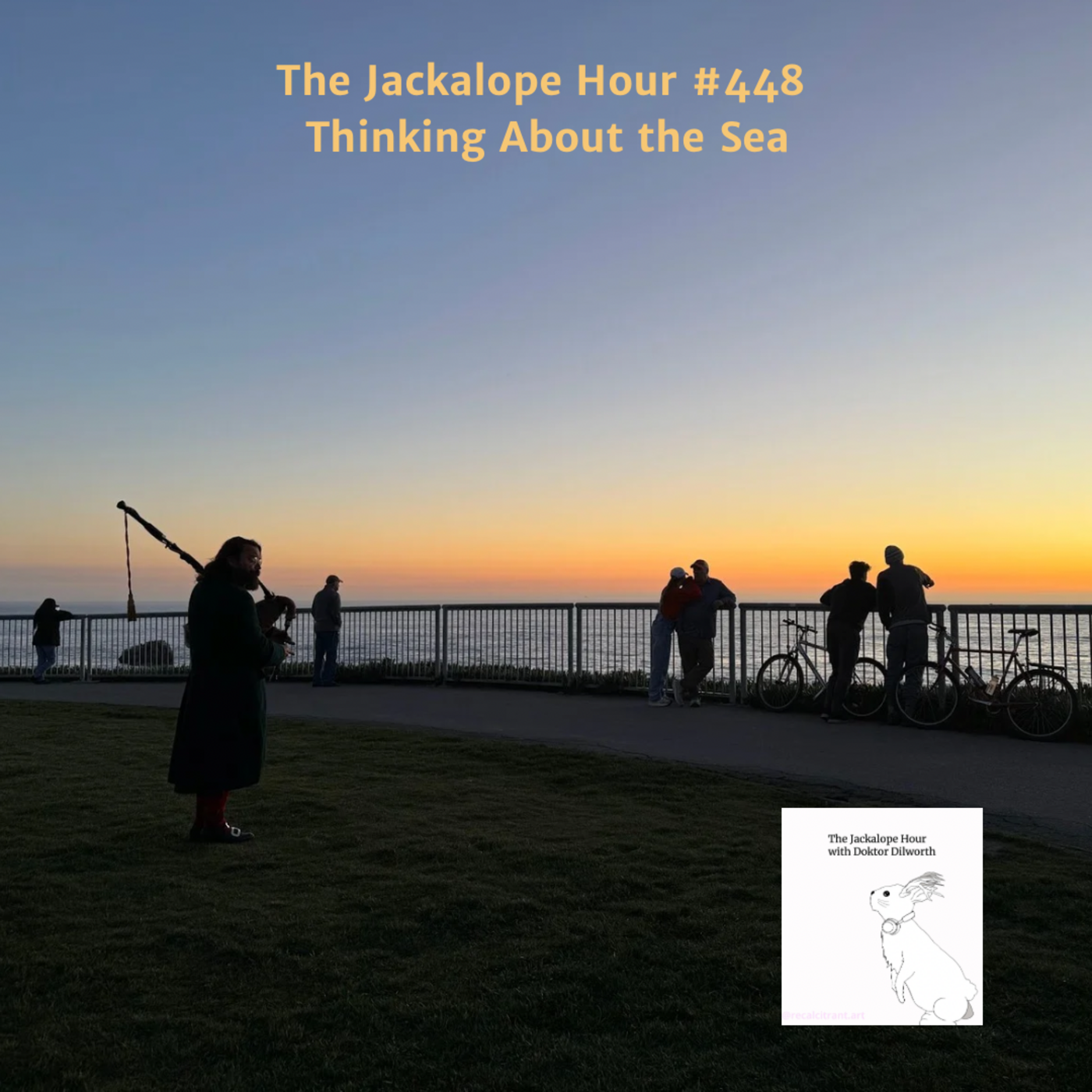 Episode 448: The Jackalope Hour #448 6-21-2025 - Thinking About the Sea