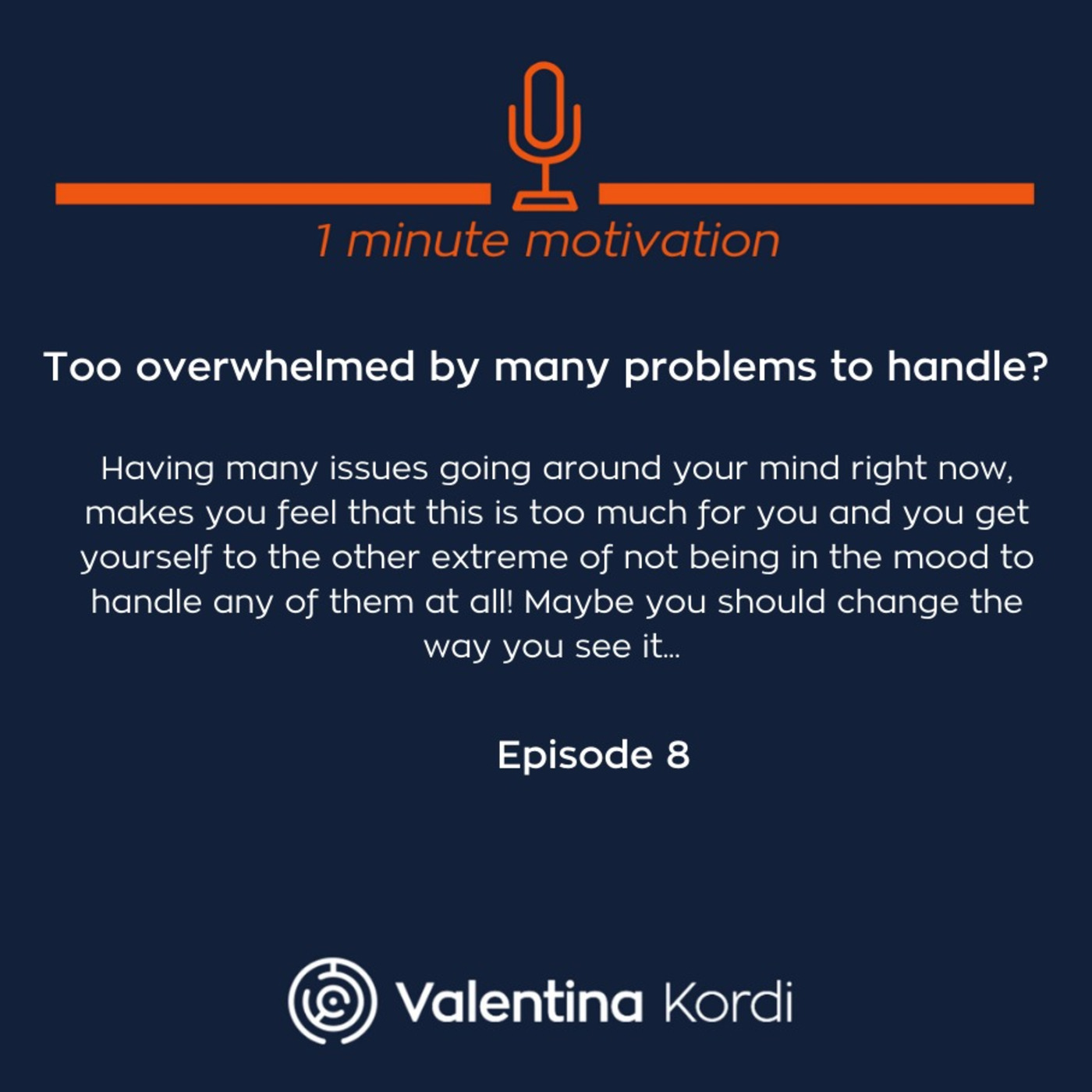 Too overwhelmed by many problems to handle?