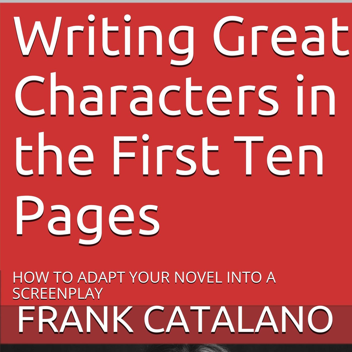 WRITING GREAT CHARACTERS IN THE FIRST TEN PAGES