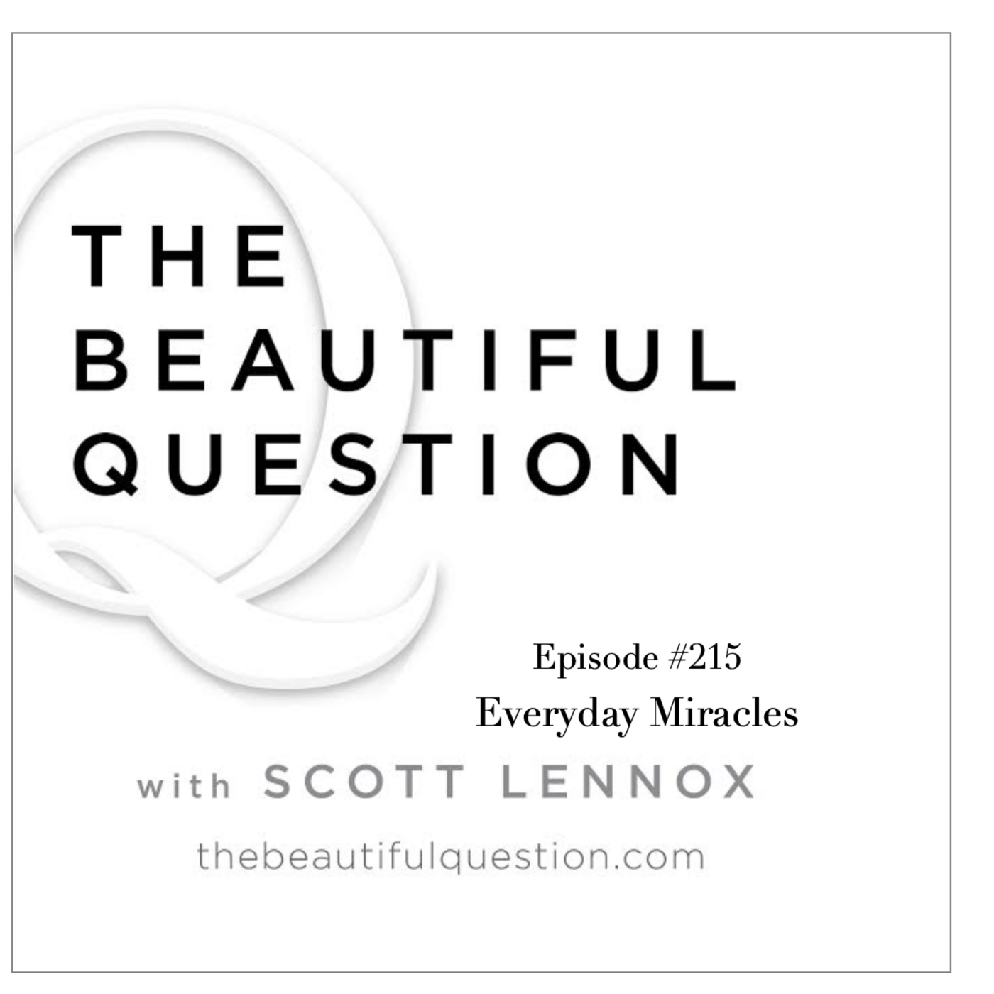 Episode 215: Ep. #215 Everyday Miracles