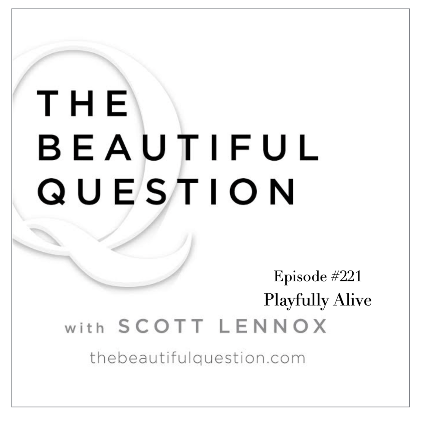 Episode 221: Ep. #221 Playfully Alive episode artwork