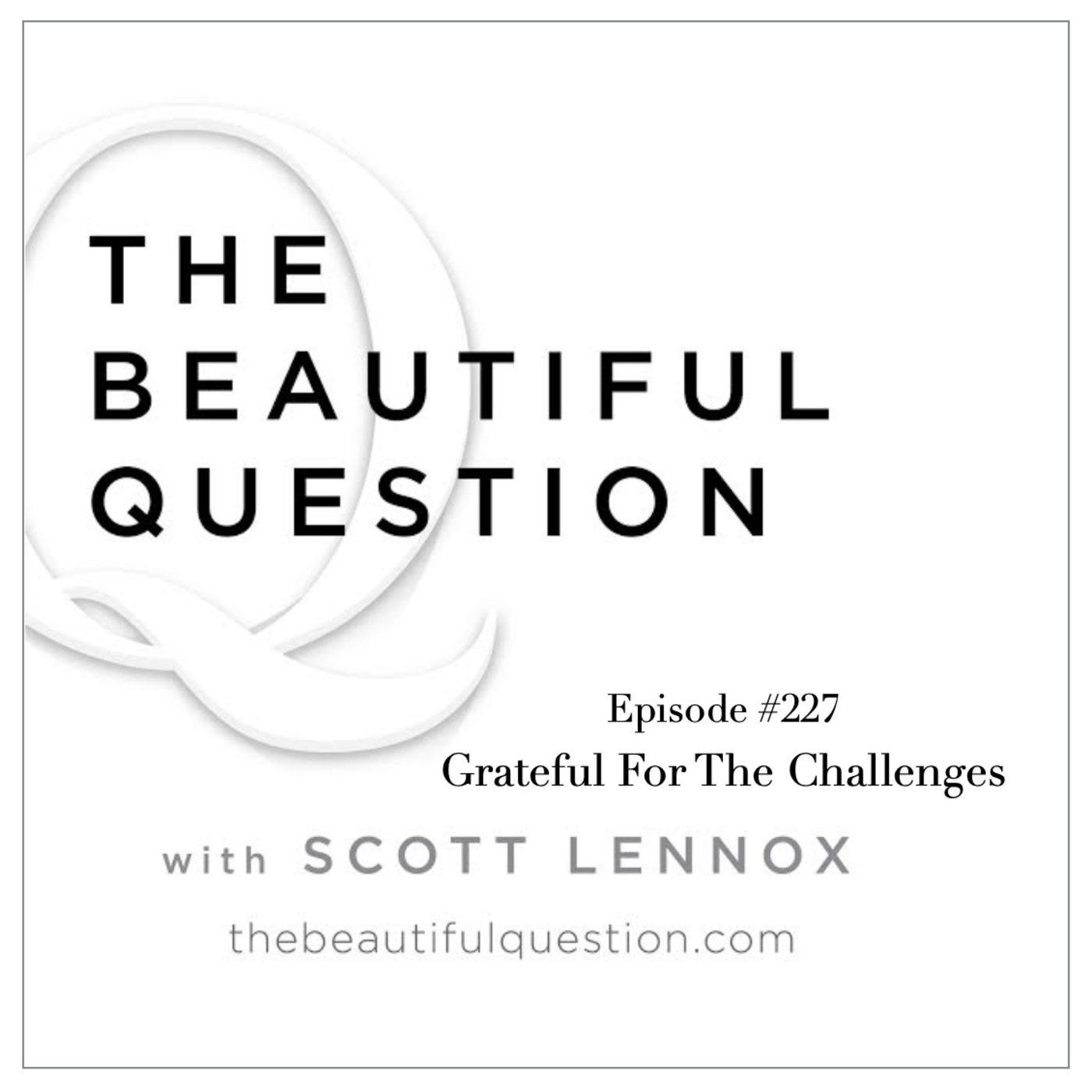 Episode 226: Ep. #227 Graful For The Challenges episode artwork