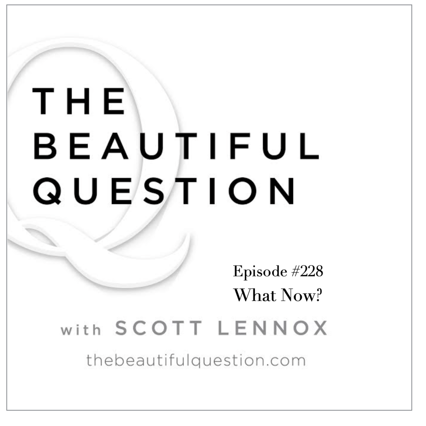 Episode 227: Ep. #228 What Now? episode artwork