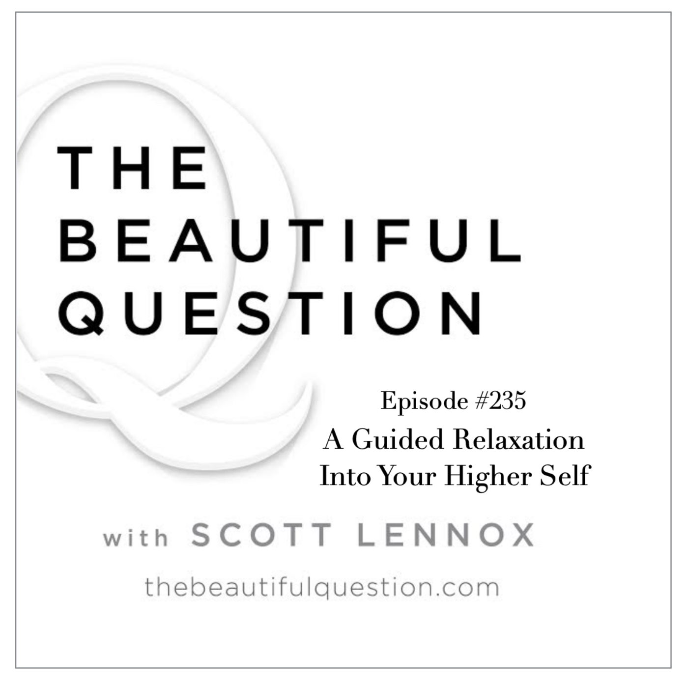 Episode 235: Ep. #236 A Guided Relaxation Into Your Higher Self