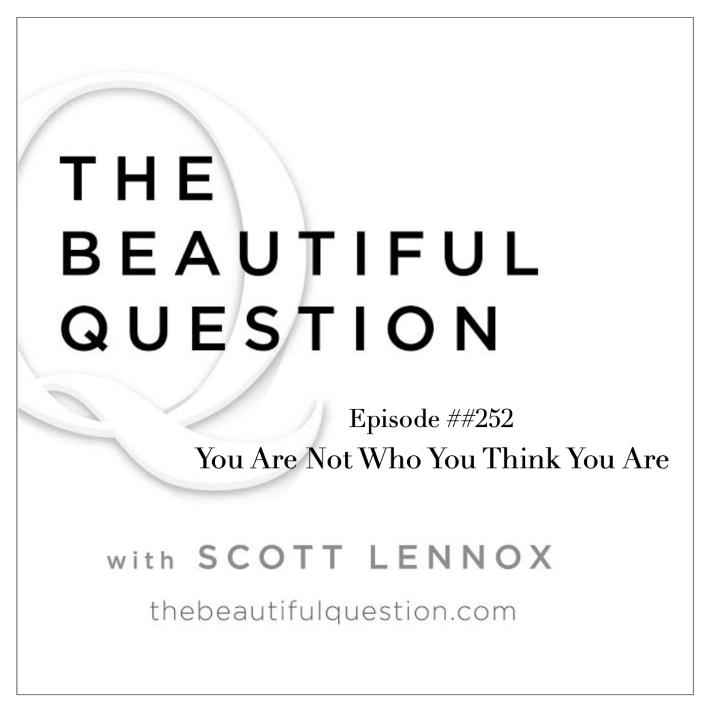Episode 248: Ep. #252 You Are Not Who You Think You Are