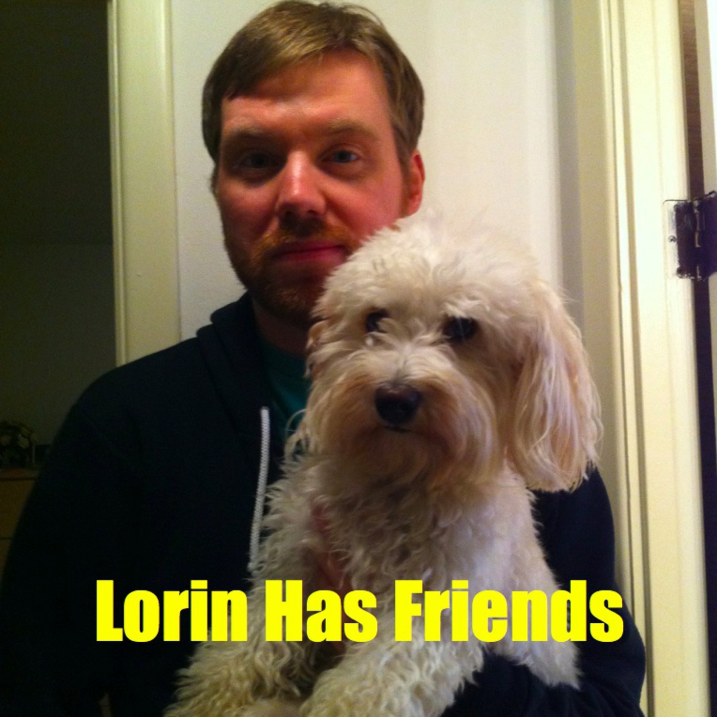 Lorin Has Friends Podcast
