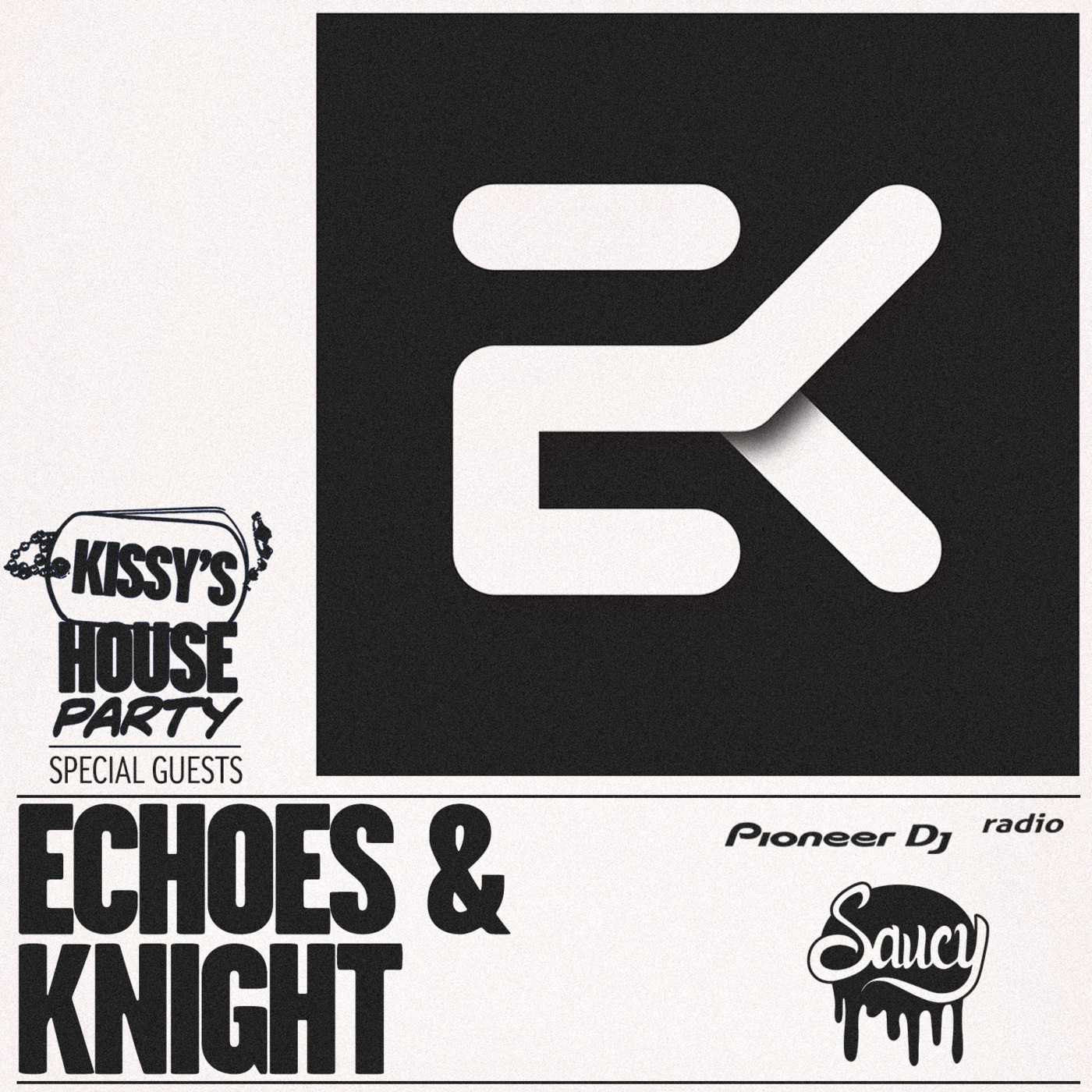 Kissy's House Party [56] w/ ECHOES & KNIGHT (Saucy Records) @ Pioneer DJ Radio