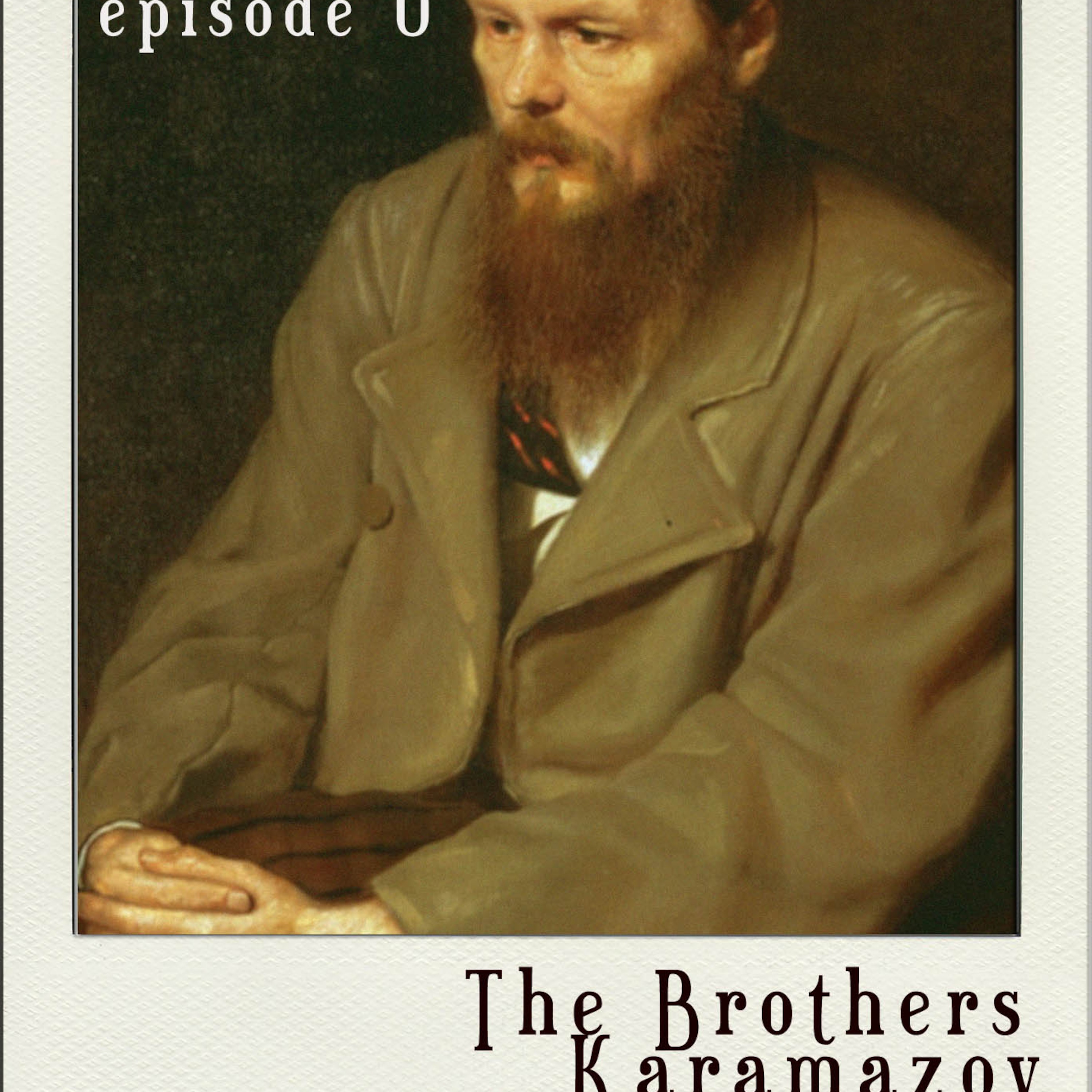 Episode 0: with Fyodor Dostoevsky episode artwork