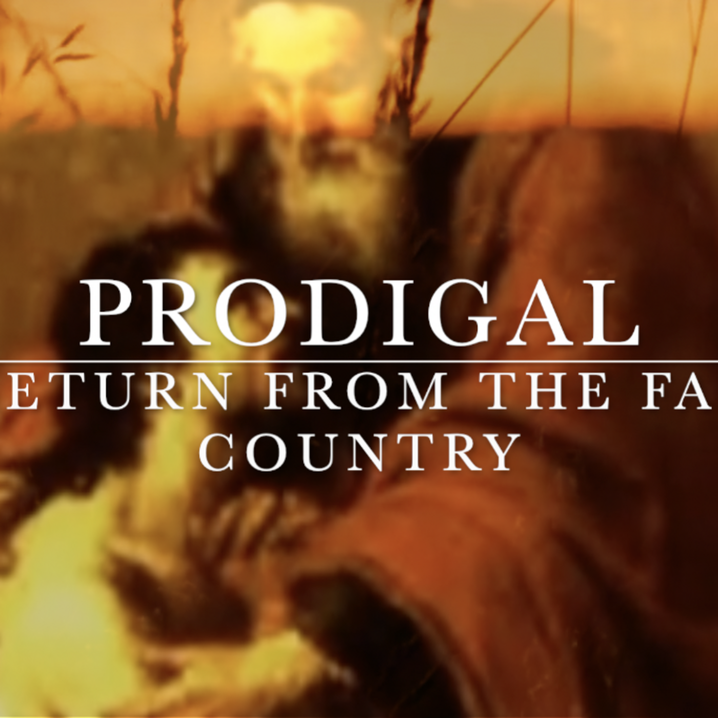Episode 314: Prodigal: Return from the Far Country episode artwork