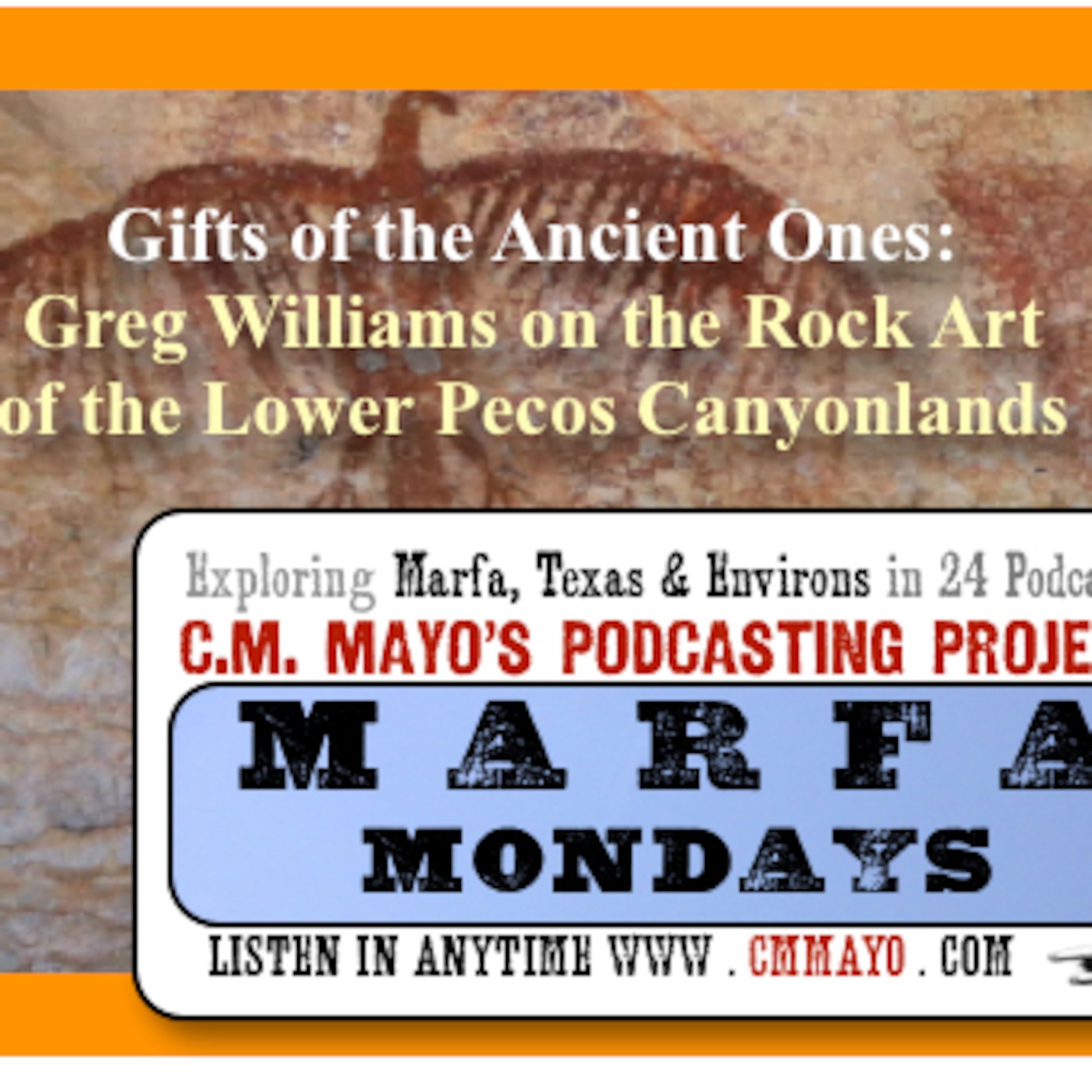 Marfa Mondays 15: Gifts of the Ancient Ones: Greg Williams on the Rock Art of the Lower Pecos Canyonlands