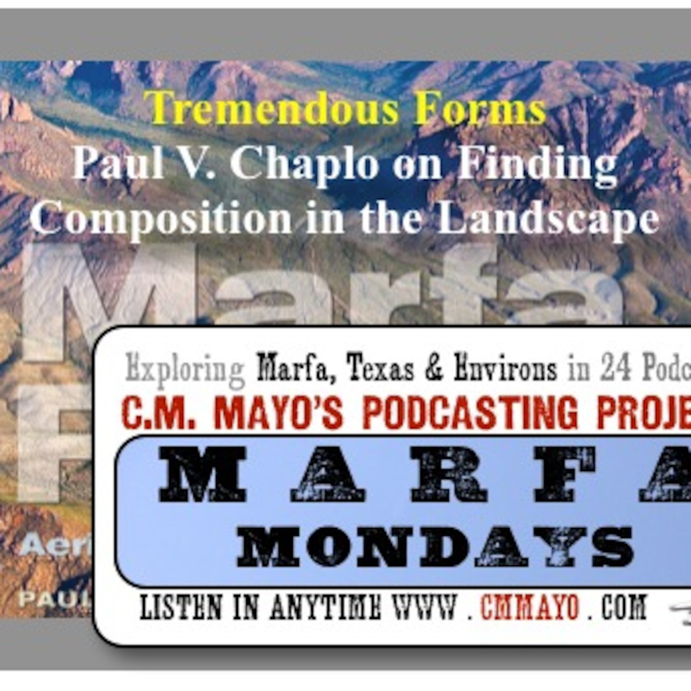 Marfa Mondays 16: Tremendous Forms: Paul V. Chaplo on Finding Composition in the Landscape
