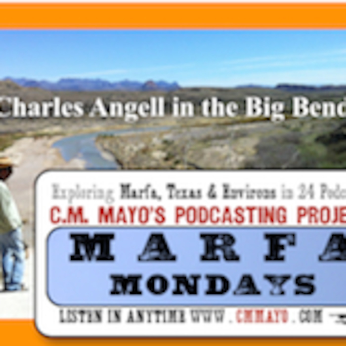 Marfa Mondays 2: Charles Angell in the Big Bend