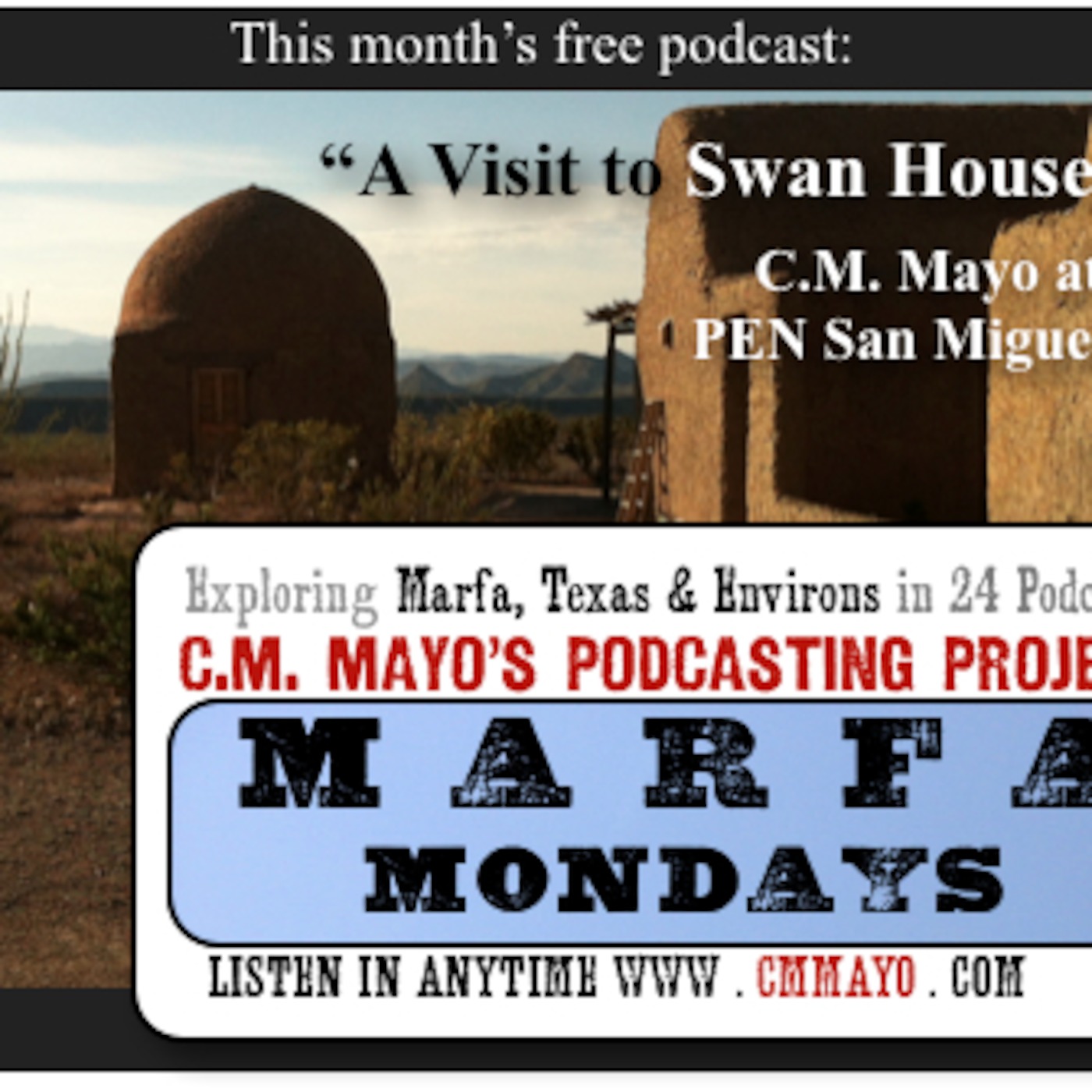 Marfa Mondays 10: A Visit to Swan House (C.M. Mayo Reads for PEN San Miguel de Allende)