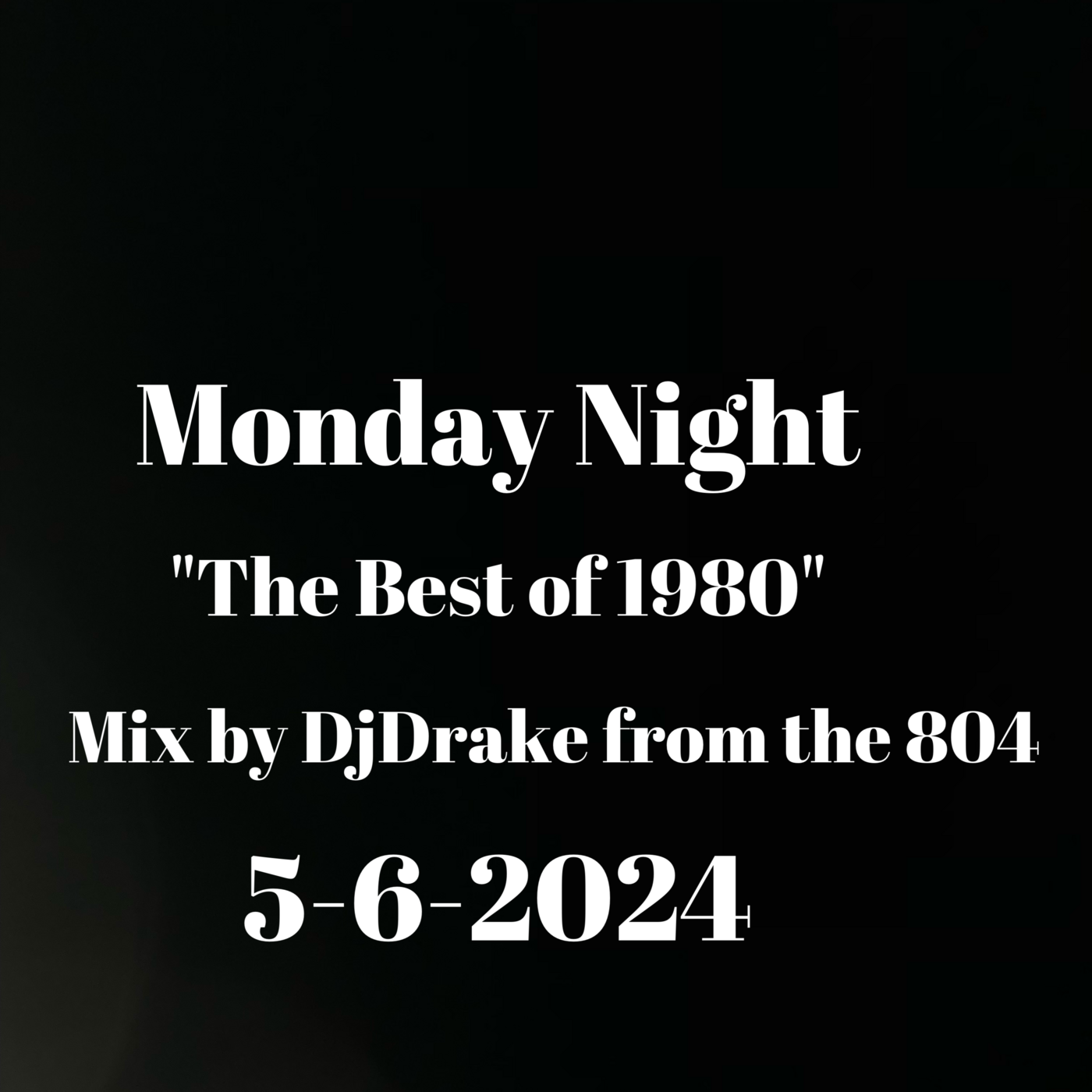 Episode 196: BEST OF 1980 MIX By DJDRAKE DA 804 5-6-2024