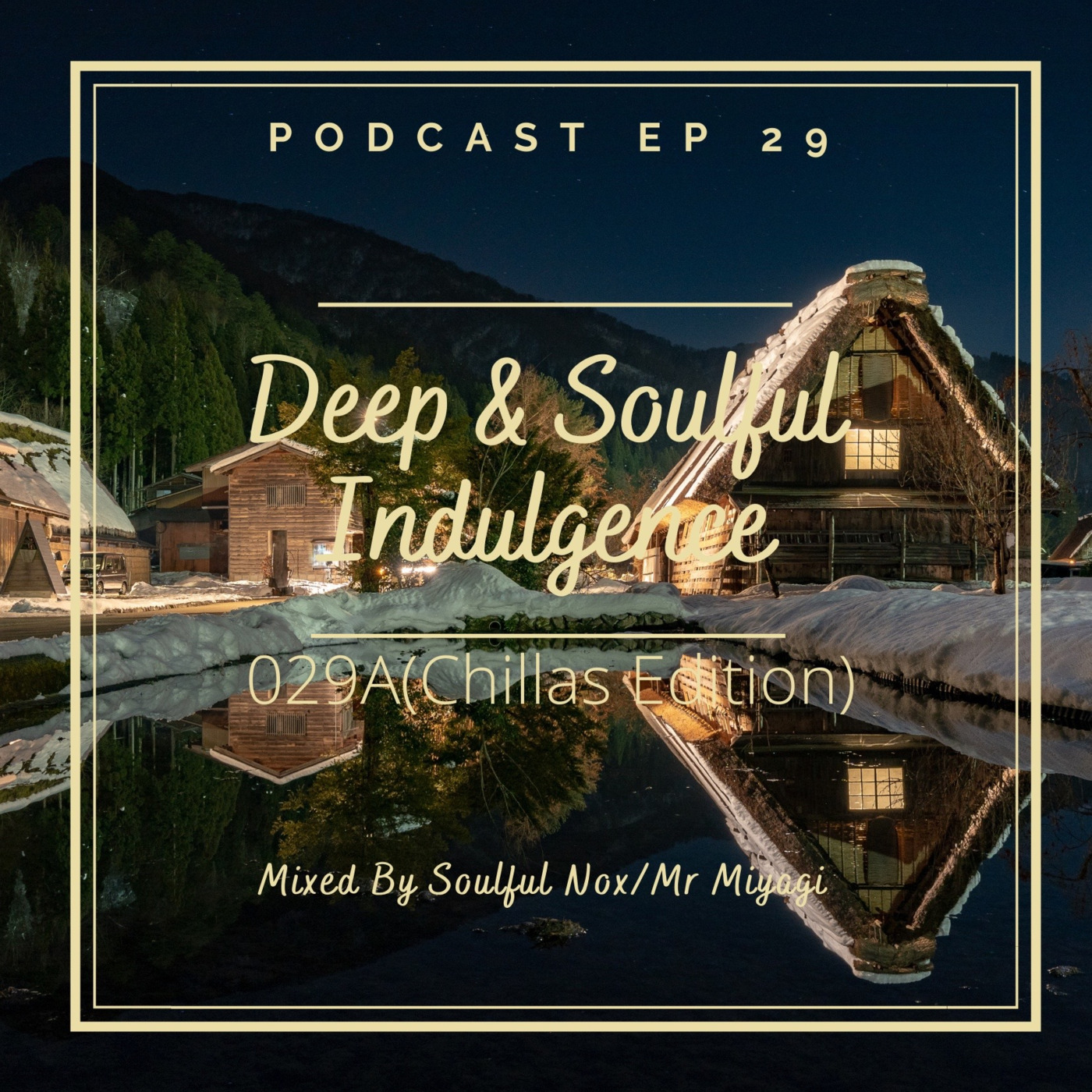 Episode 29: Deep & Soulful Indulgence 029A(Chillas Edition) Mixed by Soulful Nox/Mr Miyagi