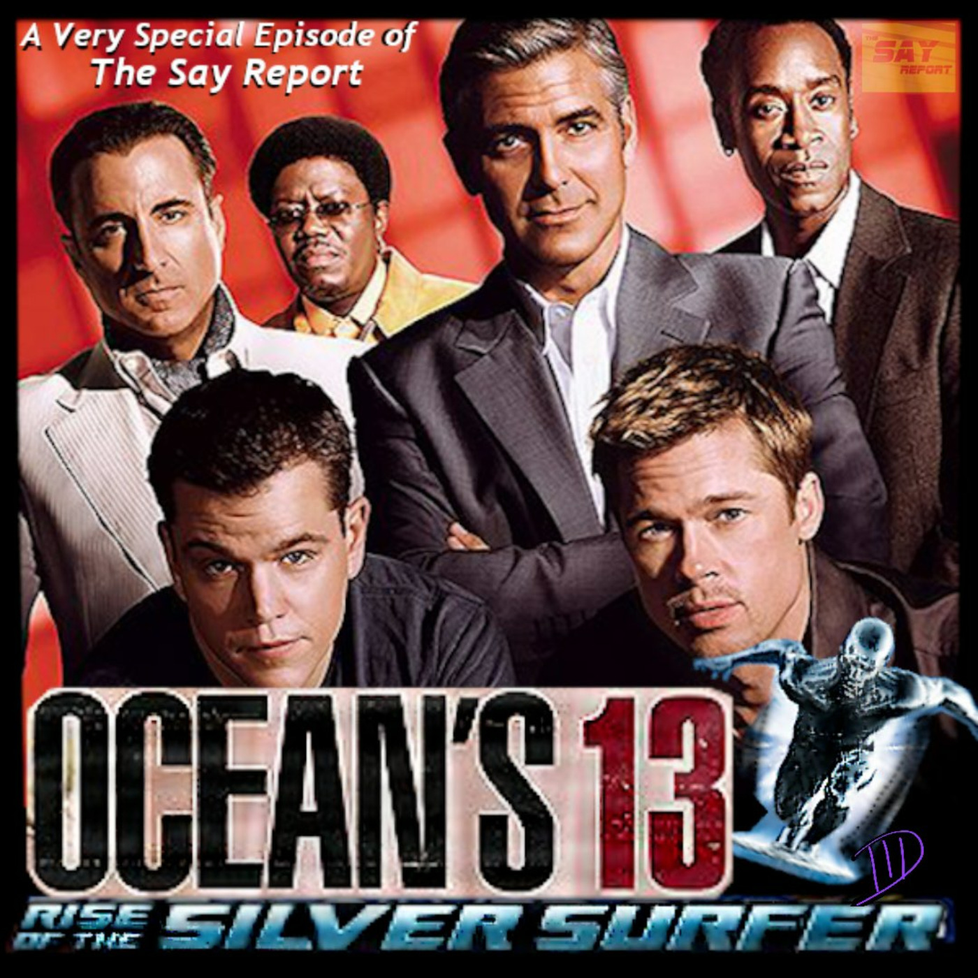Episode 36: A Very Special Episode - Ocean's 13: Rise of the Silver Surfer