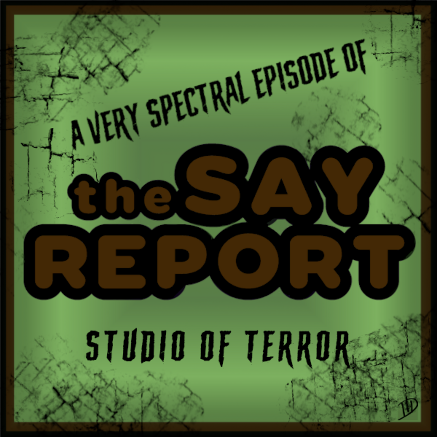 Episode 57: A Very Spectral Episode - The Say Report Studio of Terror