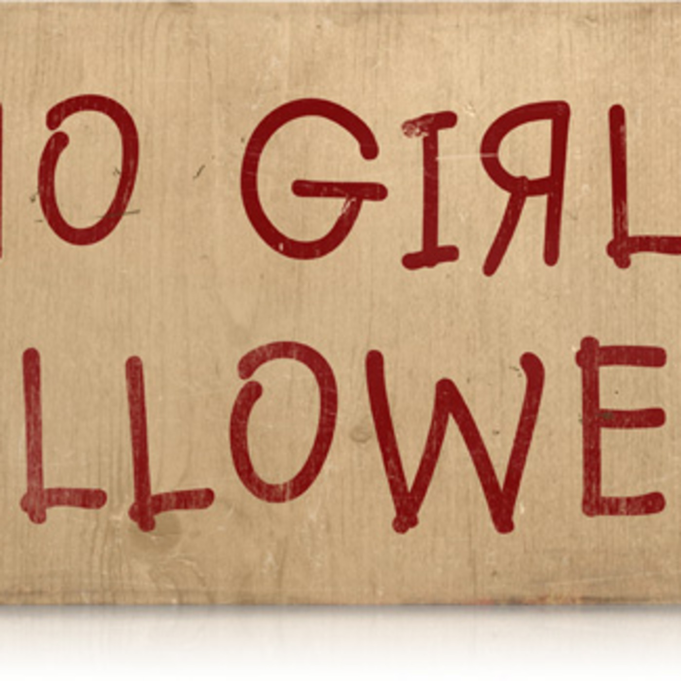 Episode 6 - NO GIRLS ALLOWED