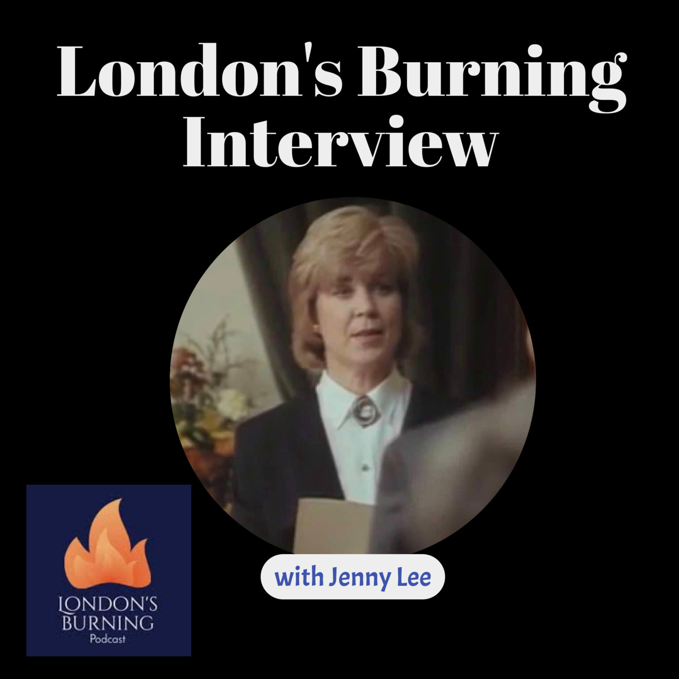Episode 4: London’s Burning Interview with Jenny Lee (Nov 2024)