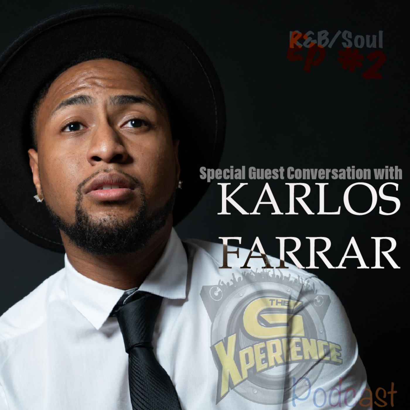 The G Xperience Podcast Ep #2 | Conversation w/Karlos Farrar