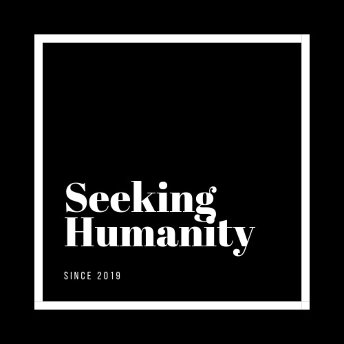 Seeking Humanity