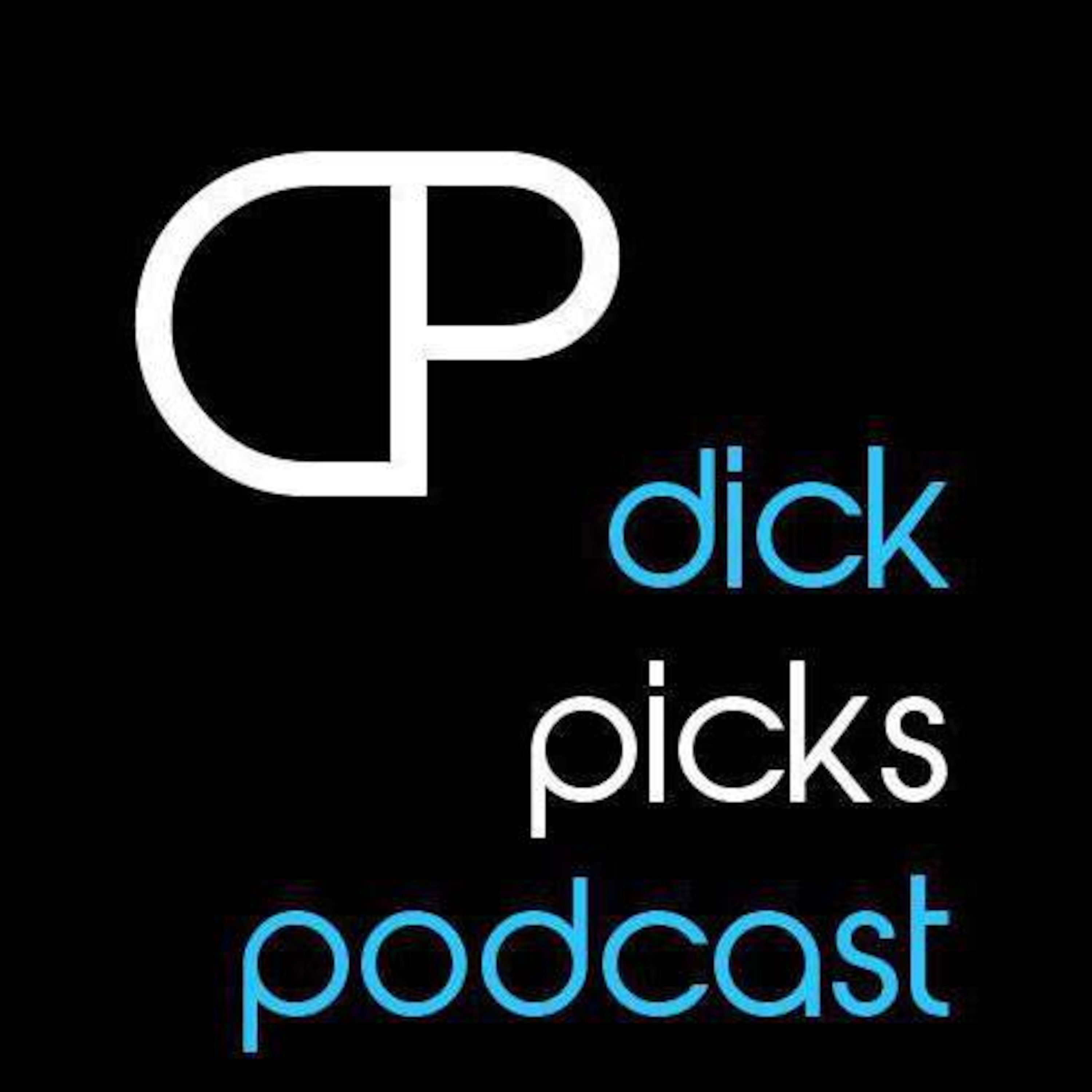 Dick Picks!  Podcast!