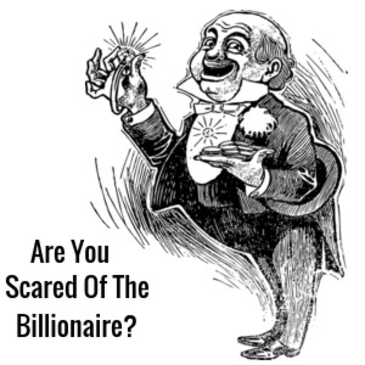 Are You Scared Of The Billionaire?