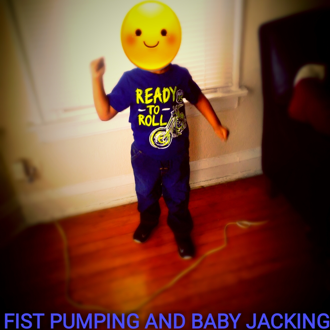 Fist pumping and baby jacking