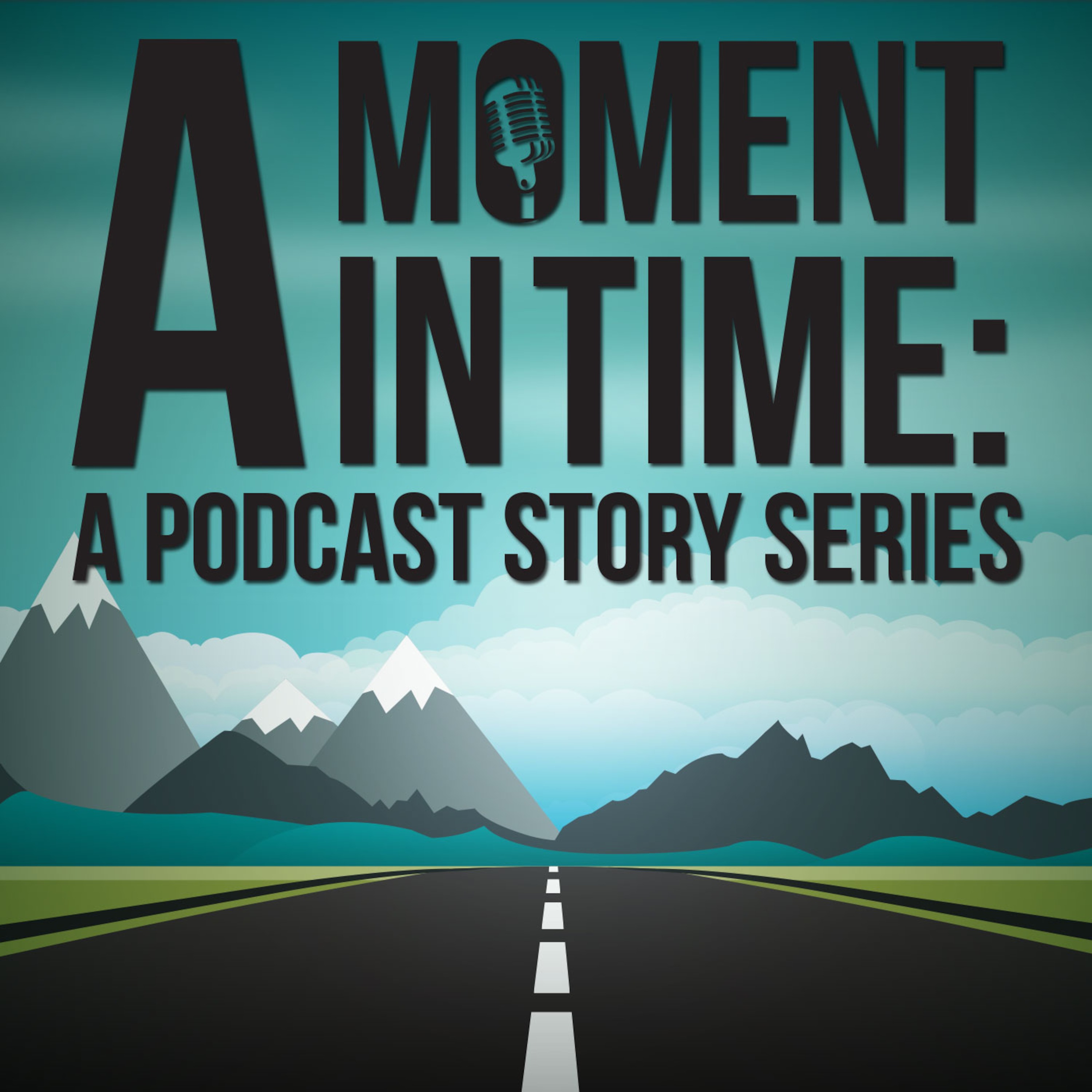 A Moment in Time: A Podcast Story Series